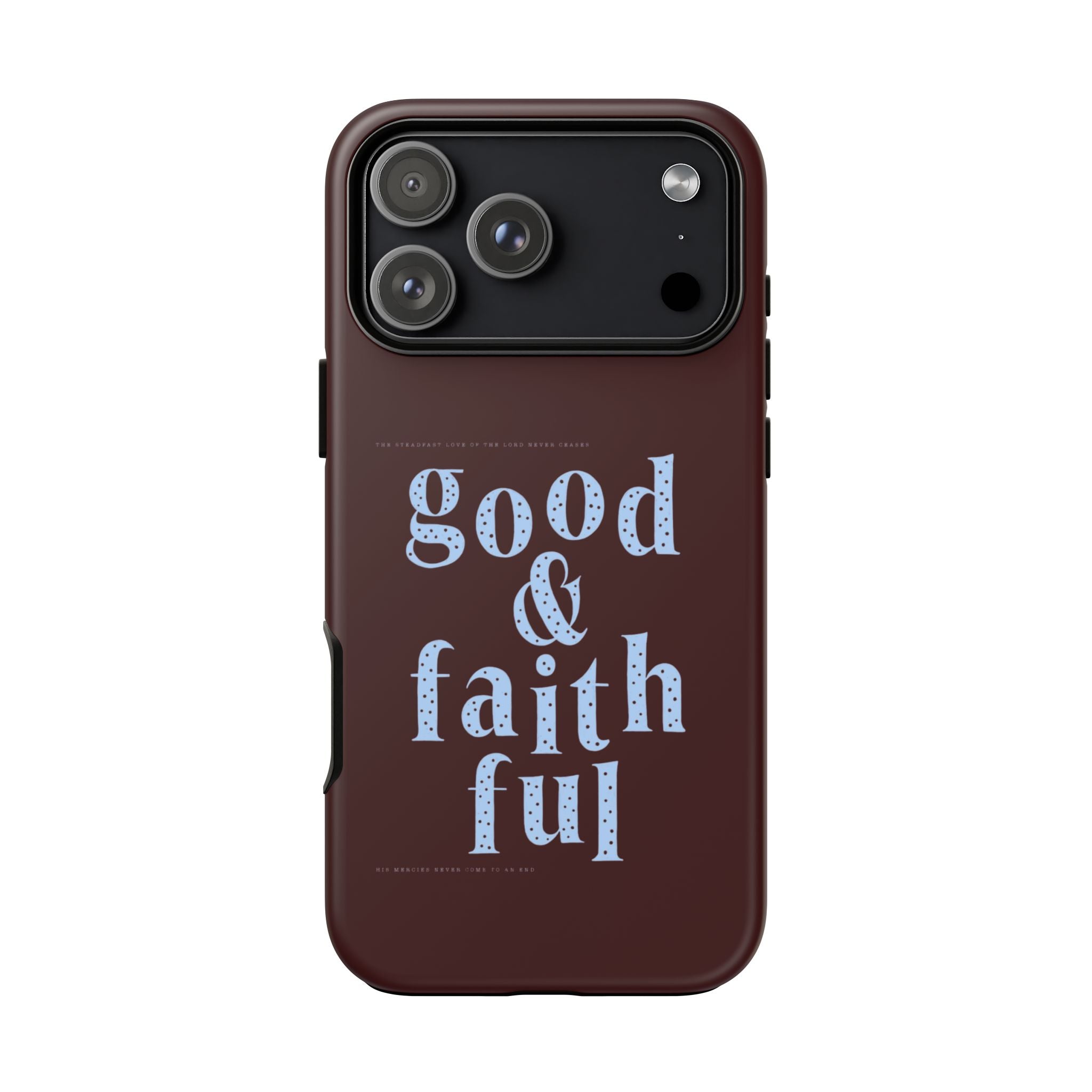 Good & Faithful  — Inspirational Protective Phone Case