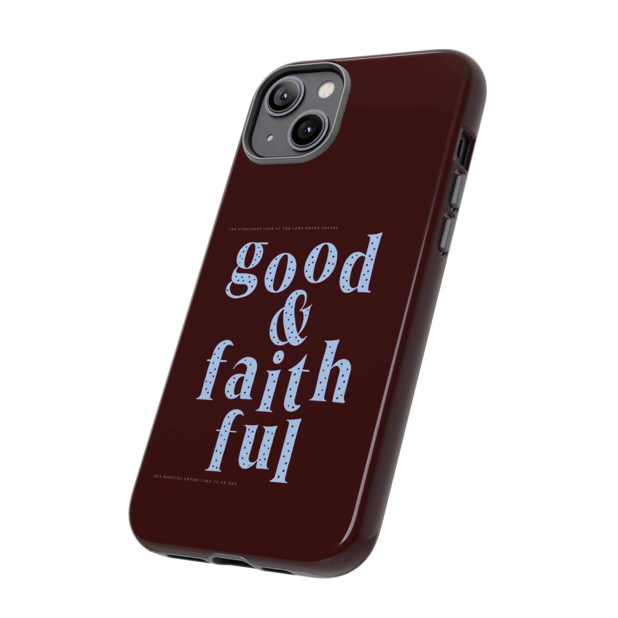 Good & Faithful  — Inspirational Protective Phone Case