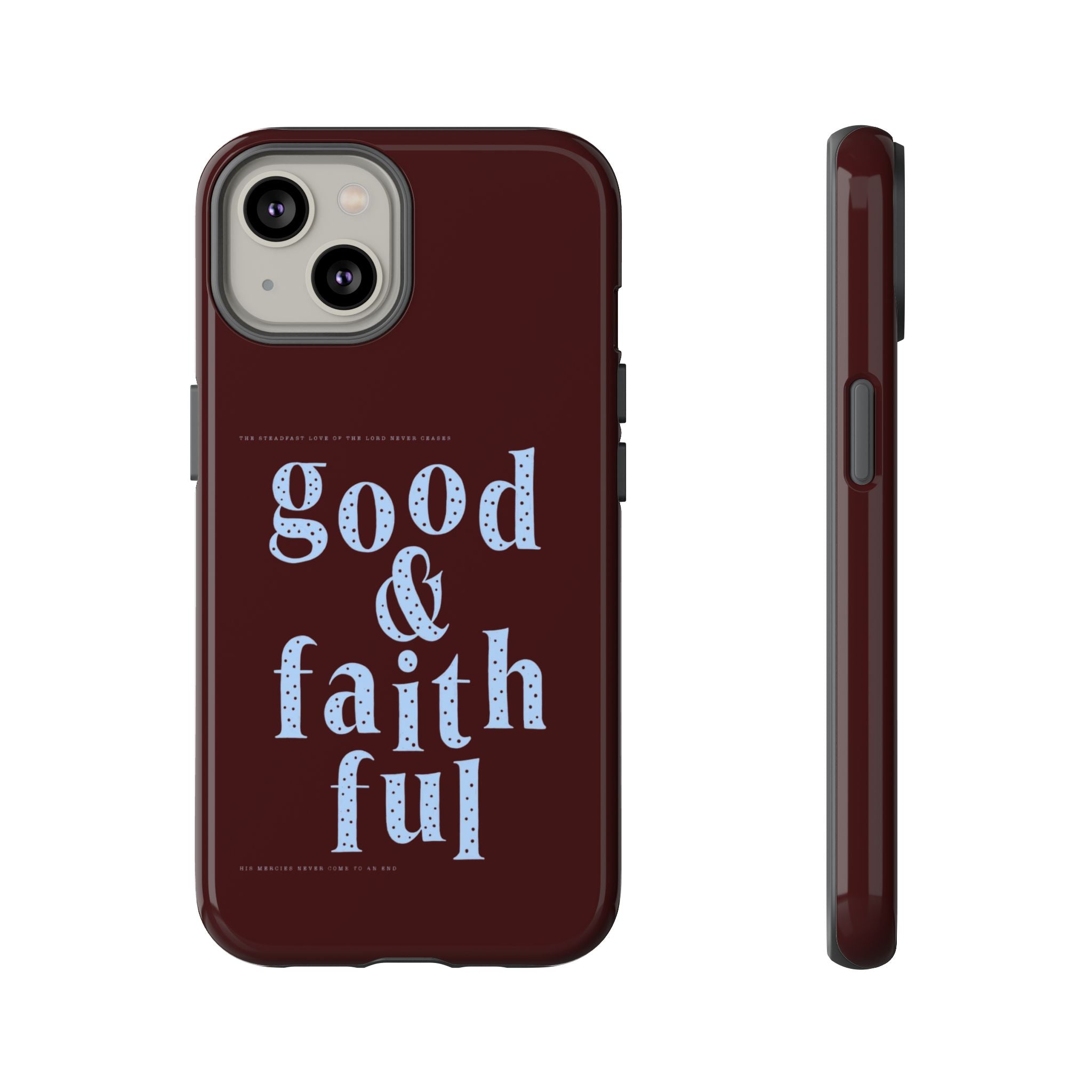 Good & Faithful  — Inspirational Protective Phone Case