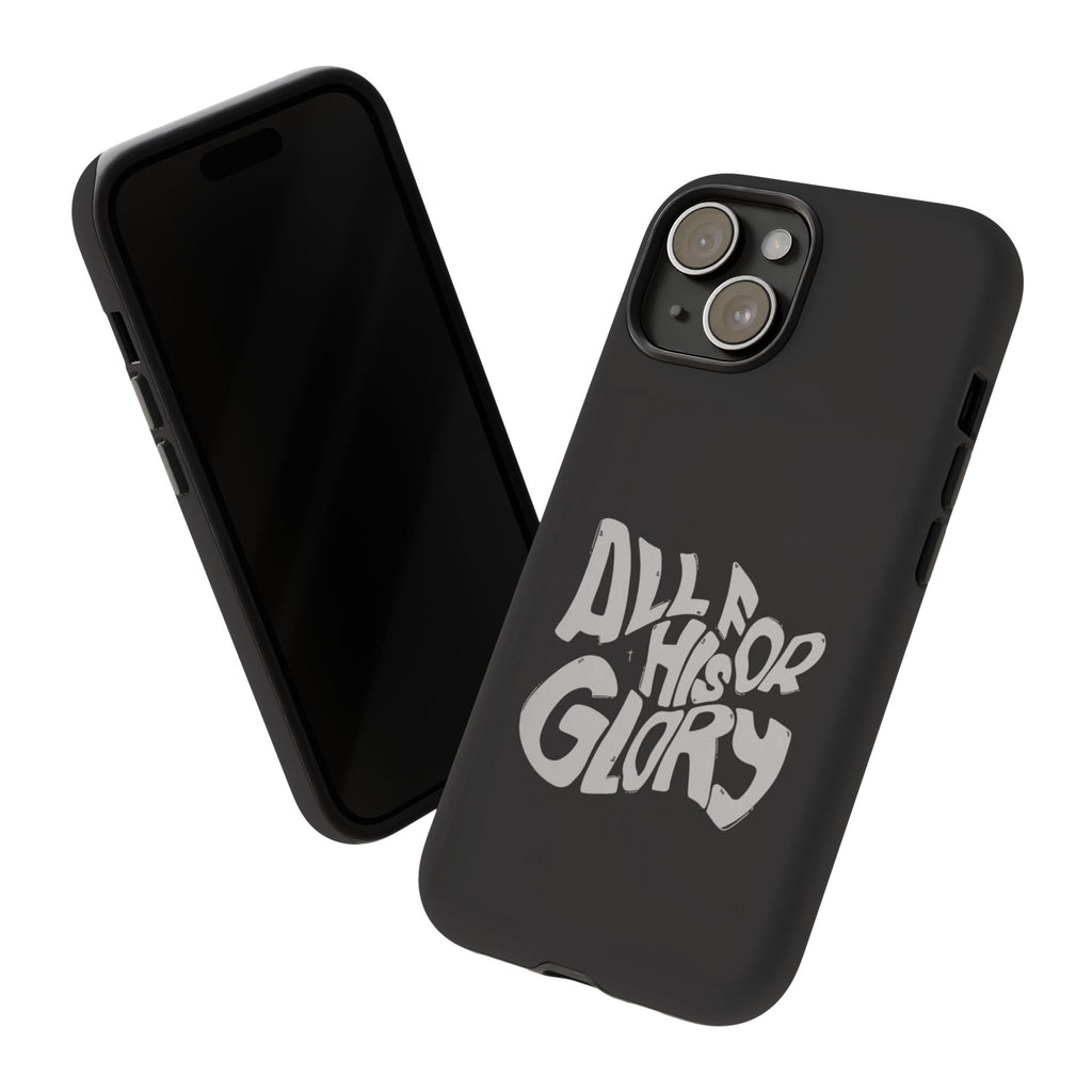 All For His Glory Phone Case — Christian Faith Script Protective Cover