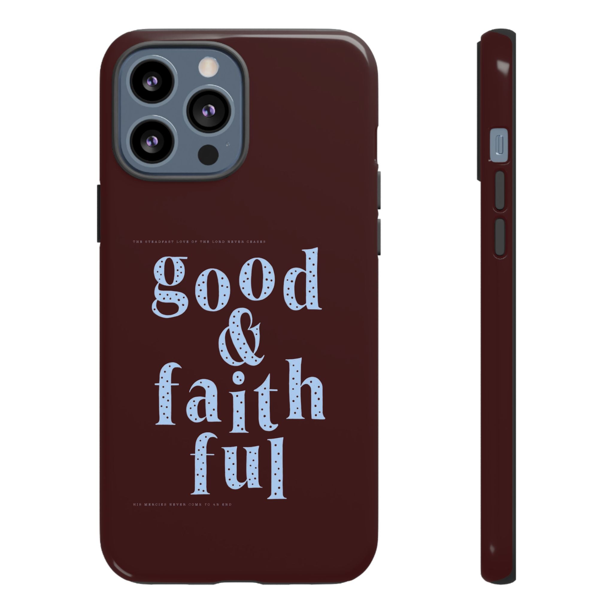 Good & Faithful  — Inspirational Protective Phone Case
