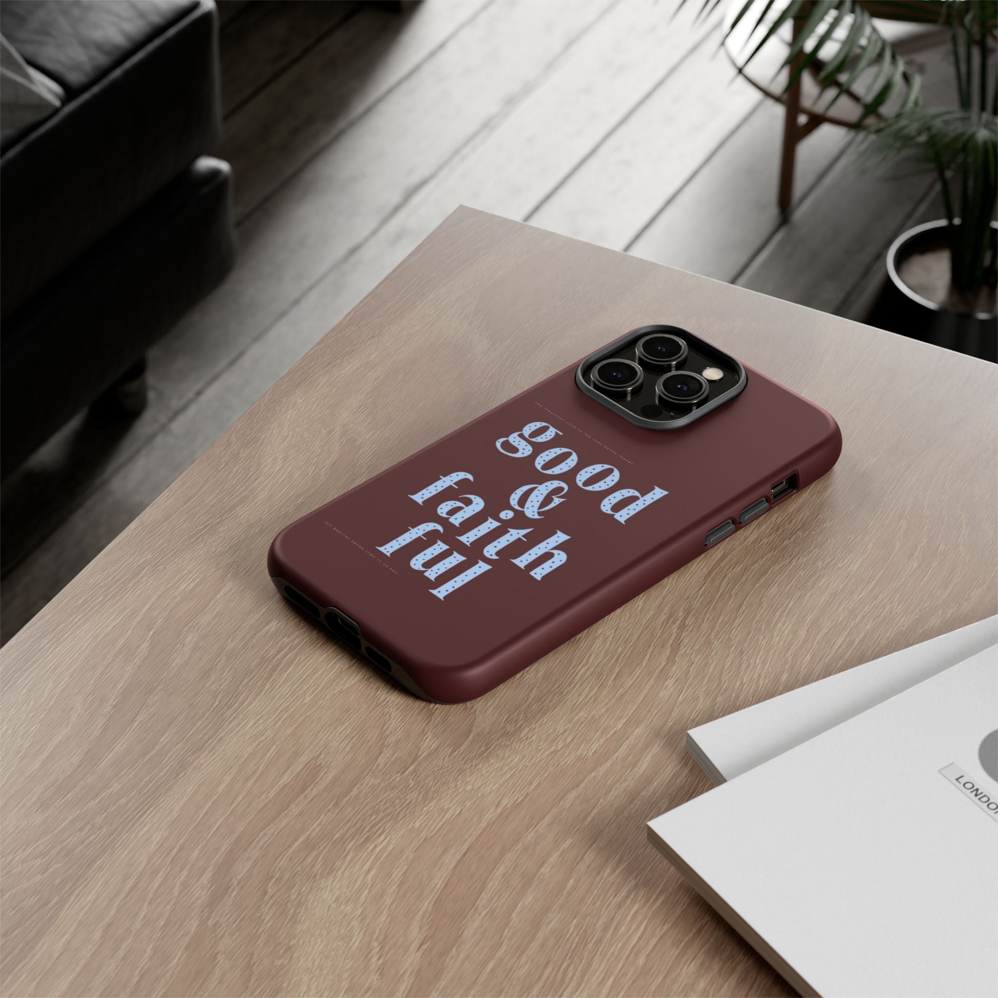 Good & Faithful  — Inspirational Protective Phone Case