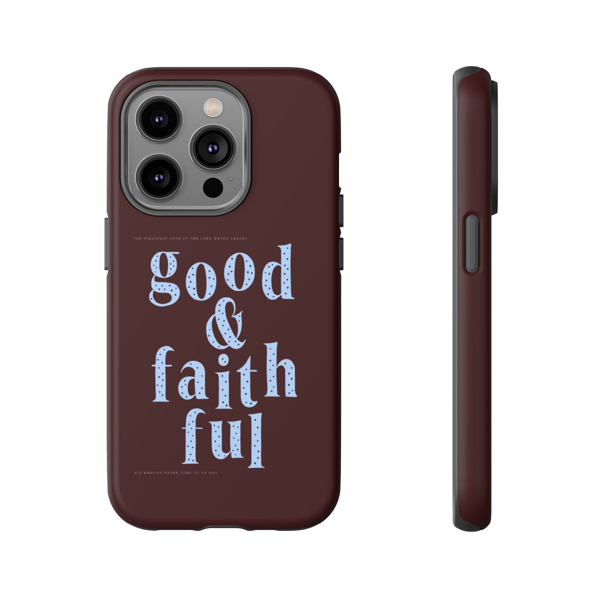 Good & Faithful  — Inspirational Protective Phone Case