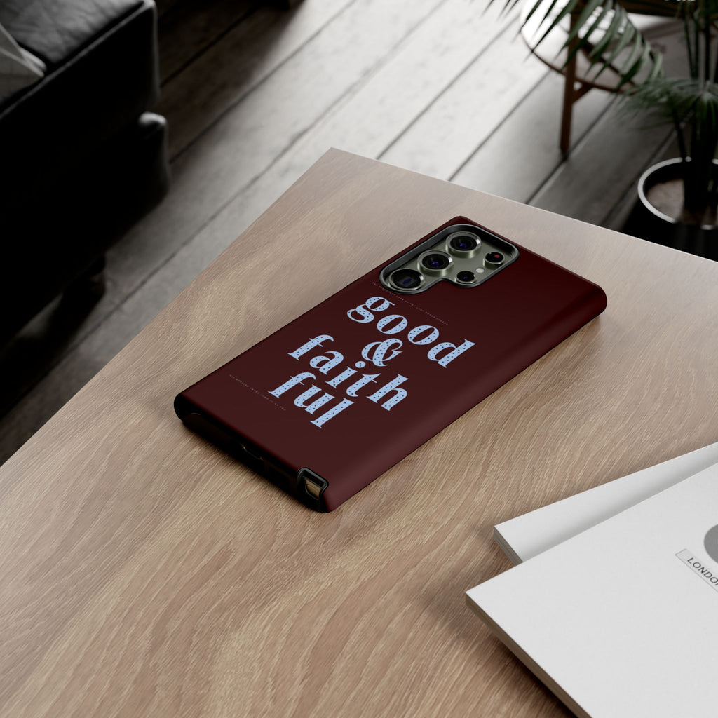 Good & Faithful  — Inspirational Protective Phone Case