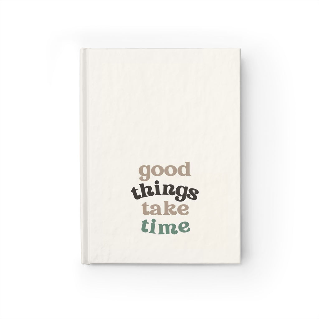 Hardcover Journal — "Good Things Take Time" Ruled Lined Inspirational Notebook