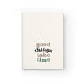 Hardcover Journal — "Good Things Take Time" Ruled Lined Inspirational Notebook