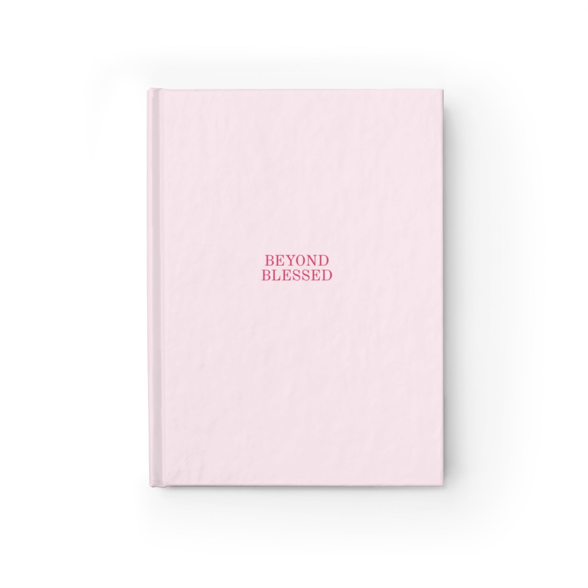 Beyond Blessed Pink Journal — Soft Pastel Hardcover Lined Notebook for Gratitude, Prayer & Daily Reflection