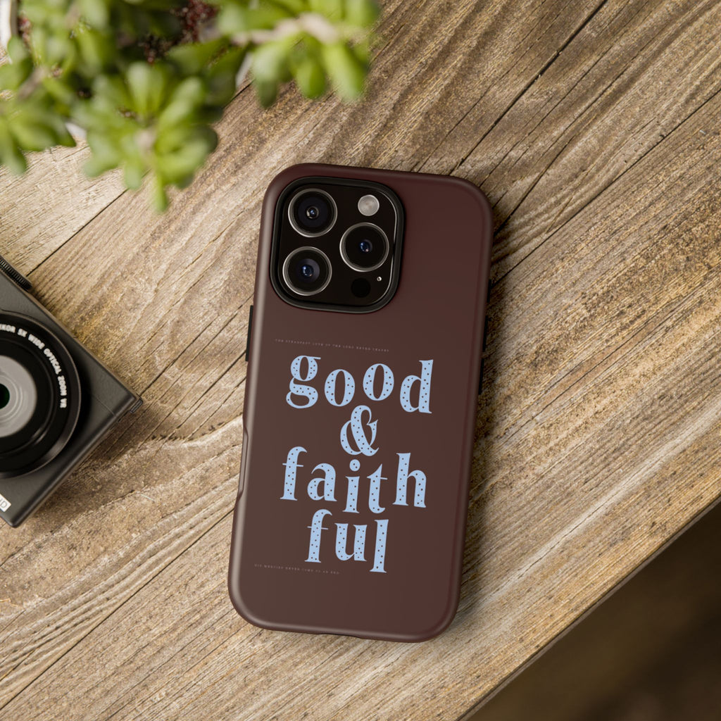 Good & Faithful  — Inspirational Protective Phone Case