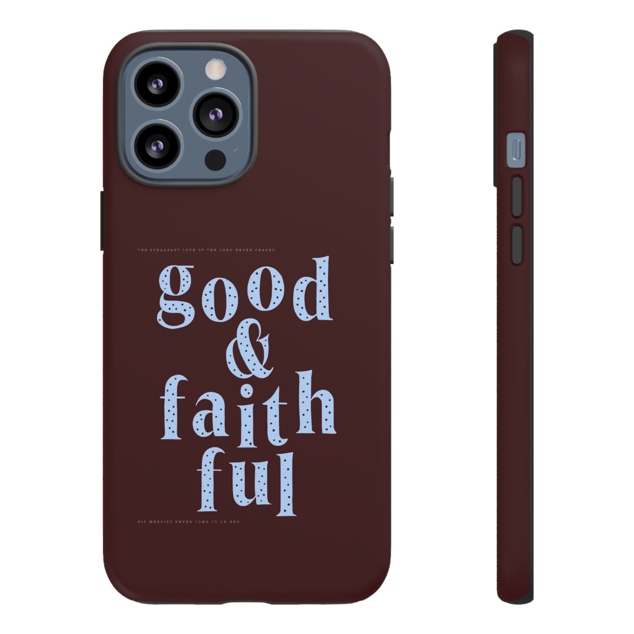 Good & Faithful  — Inspirational Protective Phone Case