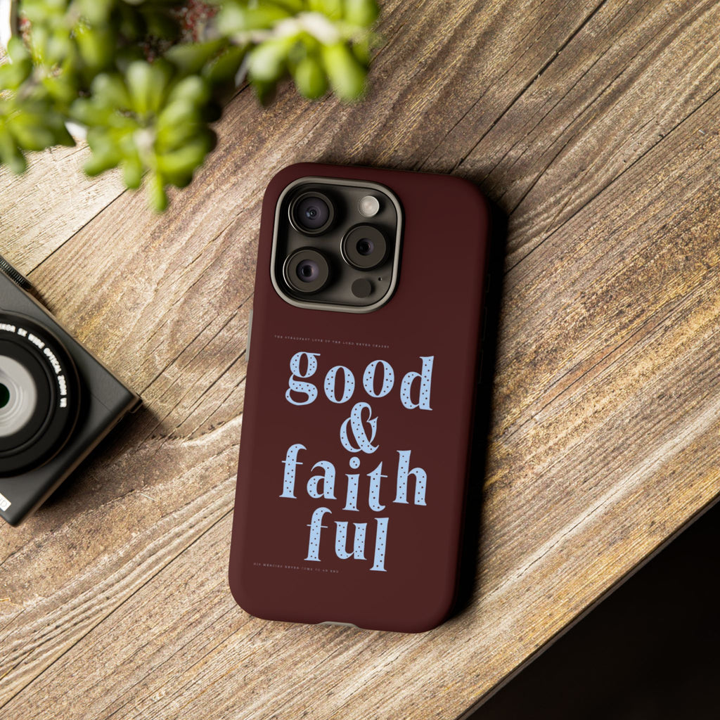 Good & Faithful  — Inspirational Protective Phone Case