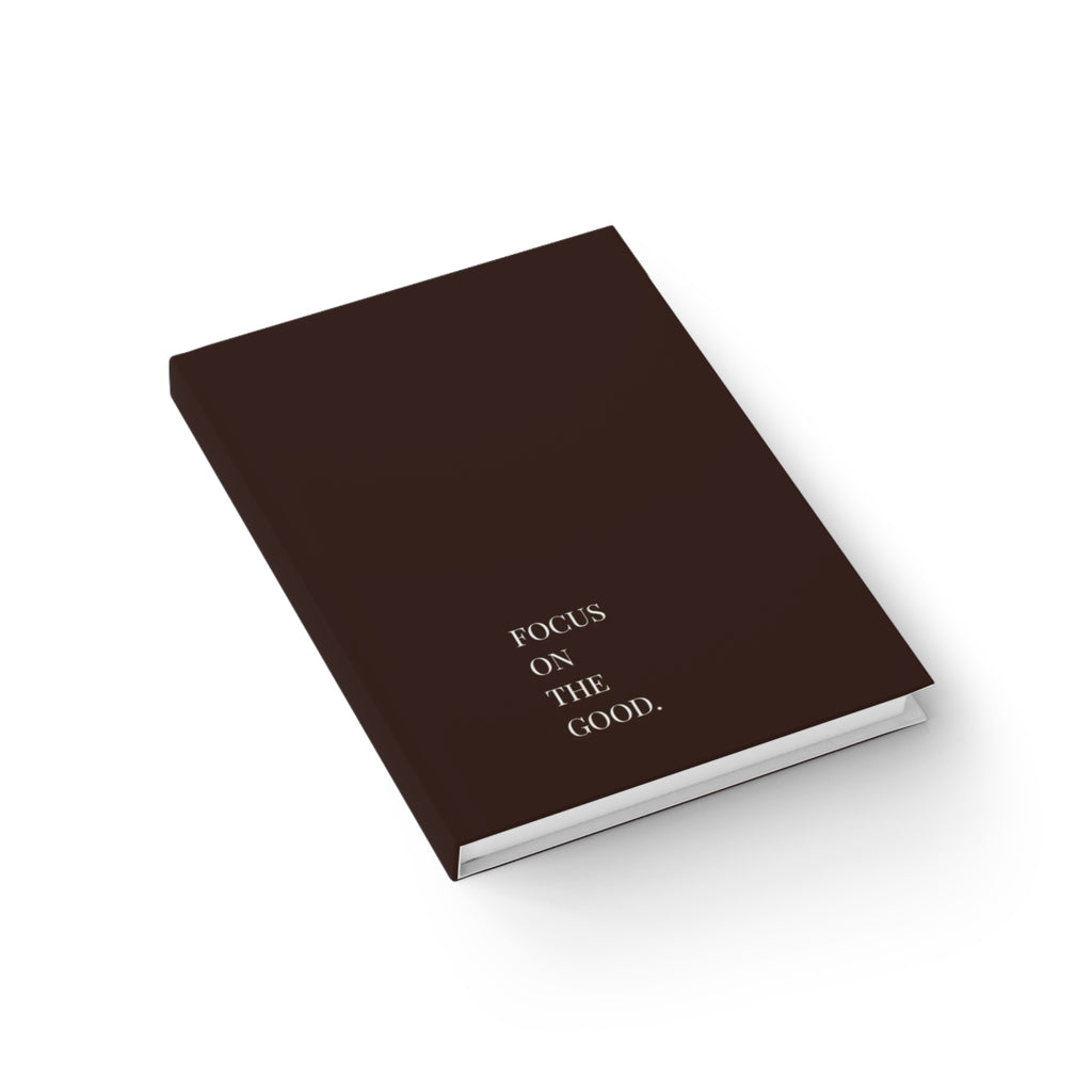 Hardcover Journal — "Focus on the Good." Ruled Lined Leatherette Notebook