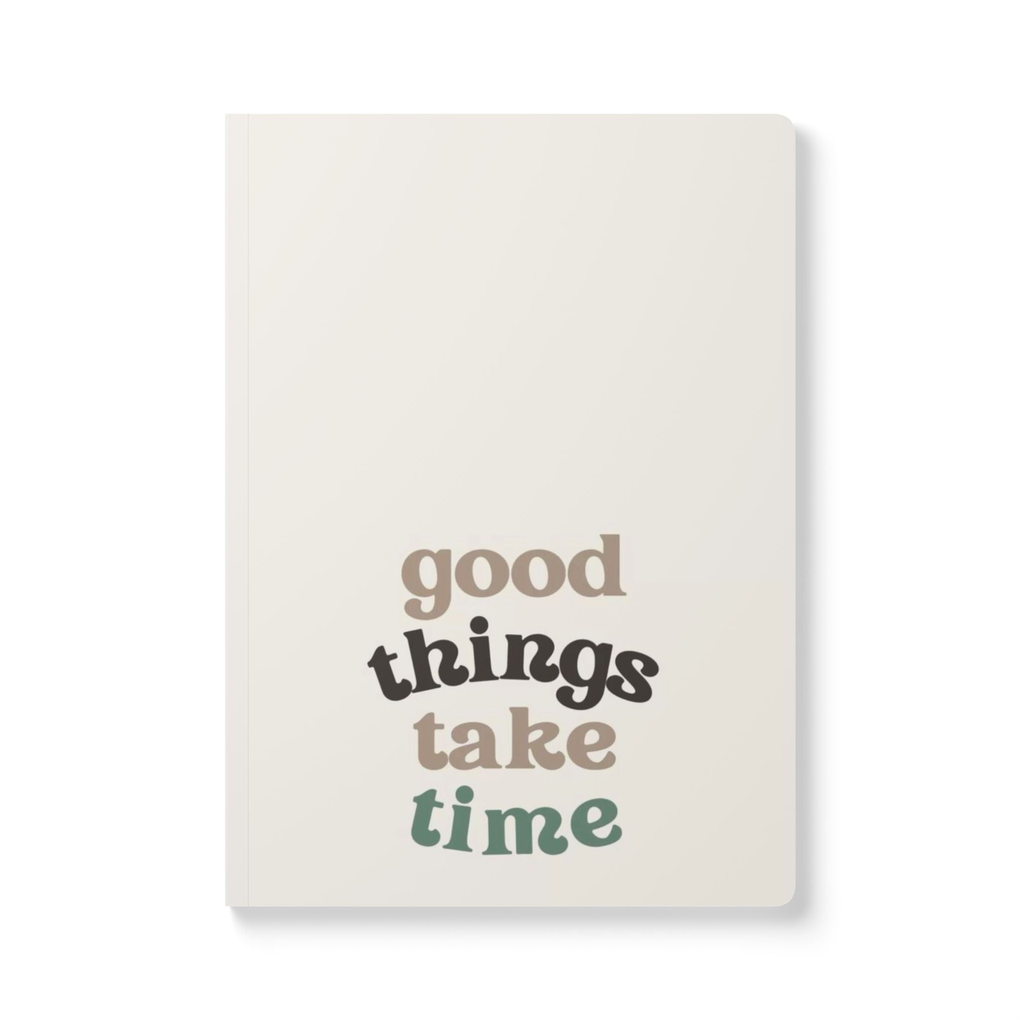 Inspirational Softcover Journal — “Good Things Take Time” Motivational Notebook