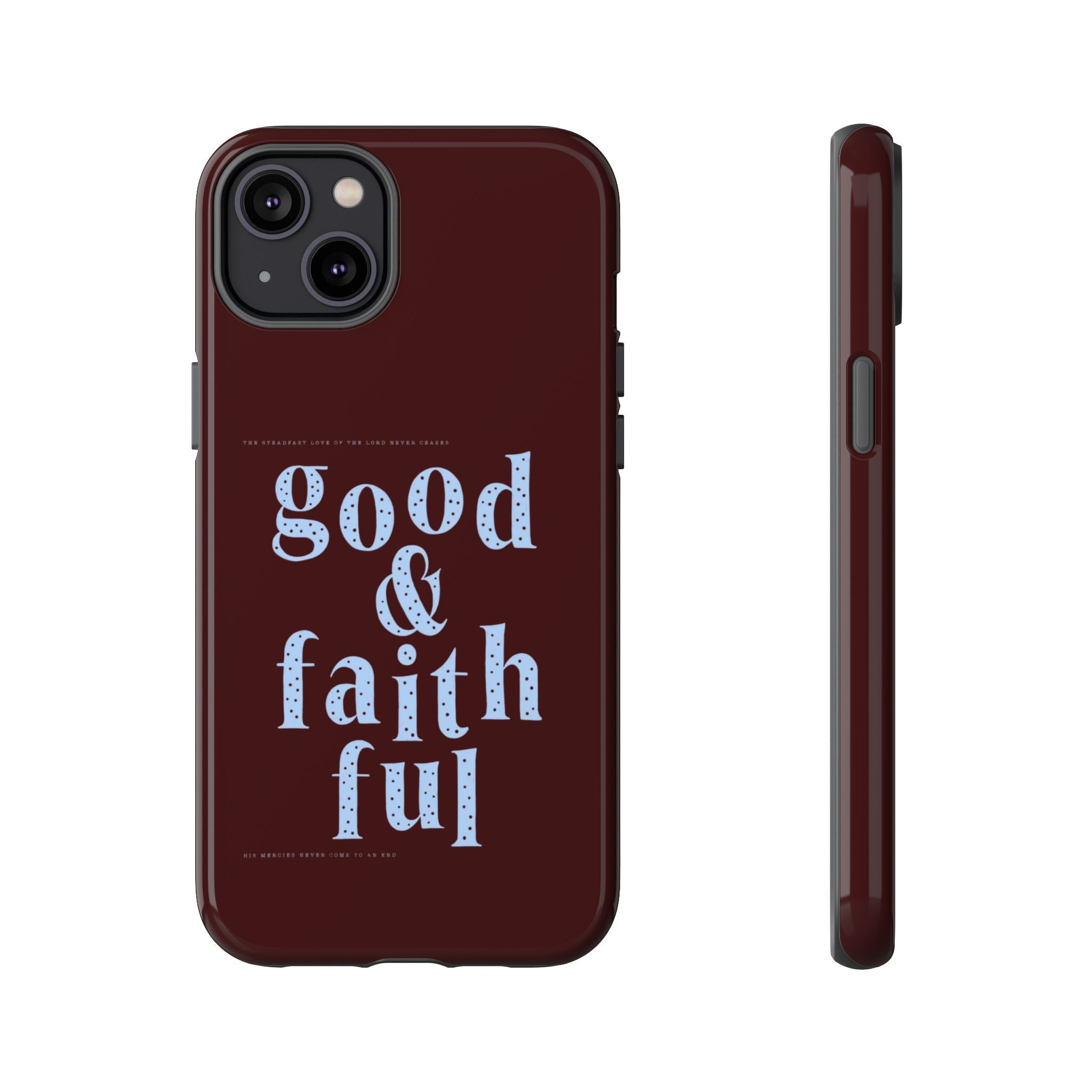 Good & Faithful  — Inspirational Protective Phone Case