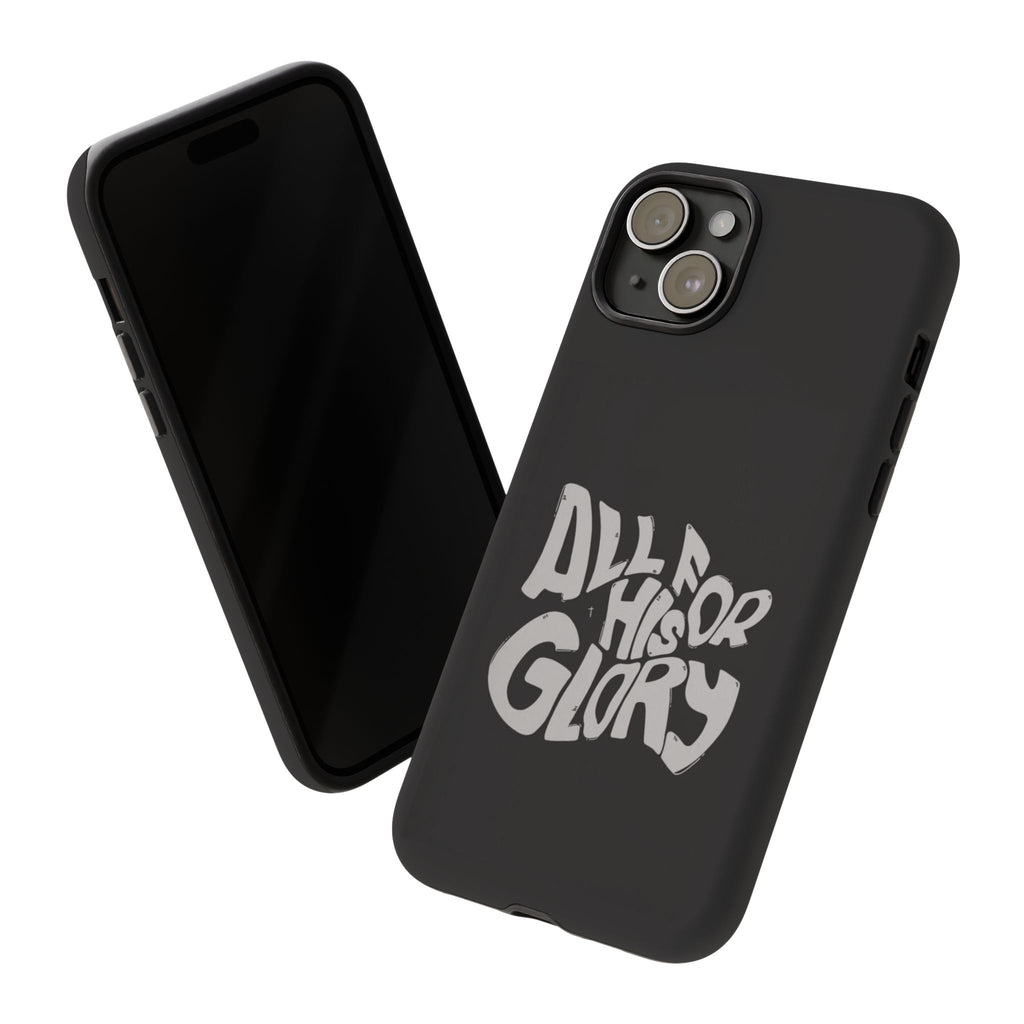 All For His Glory Phone Case — Christian Faith Script Protective Cover