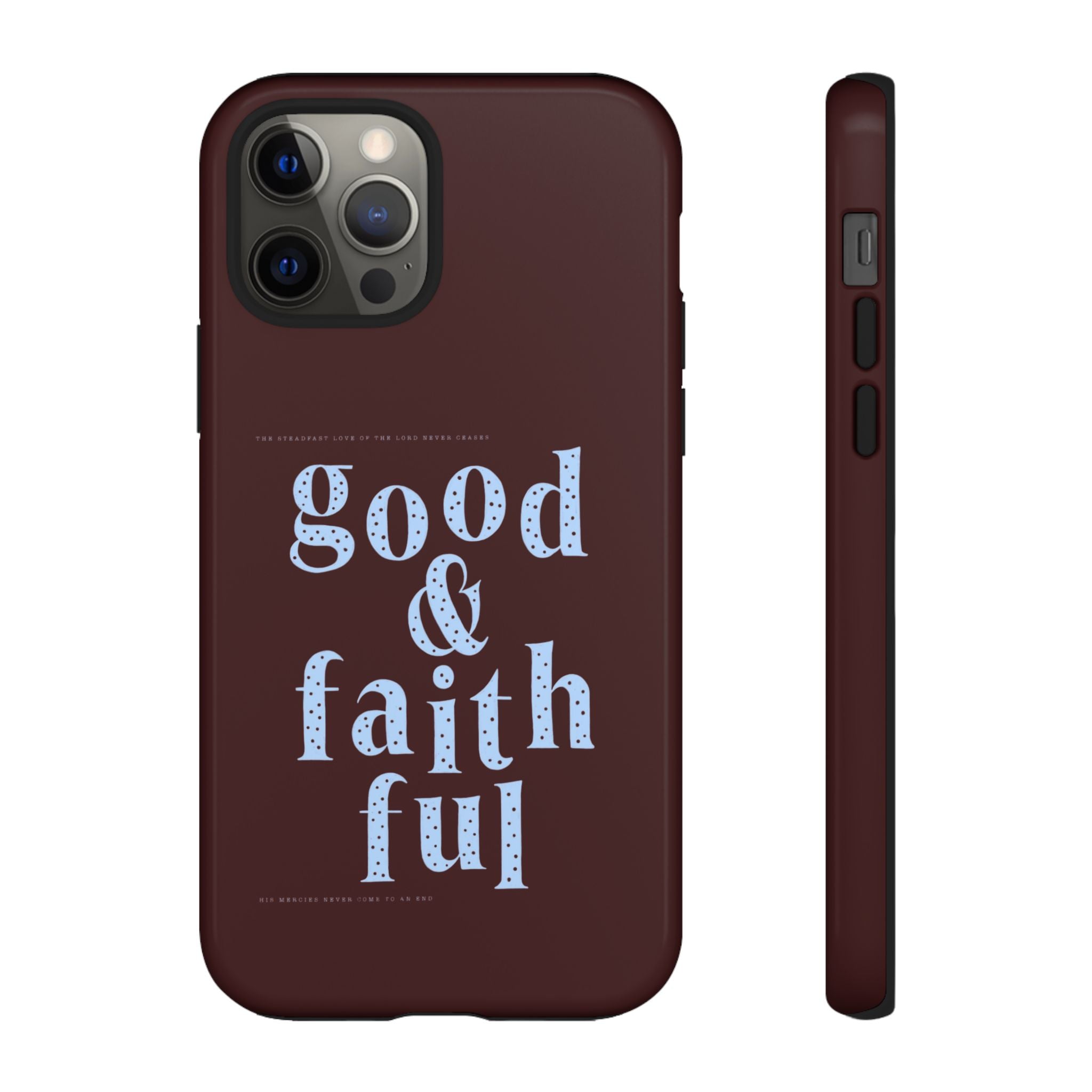 Good & Faithful  — Inspirational Protective Phone Case