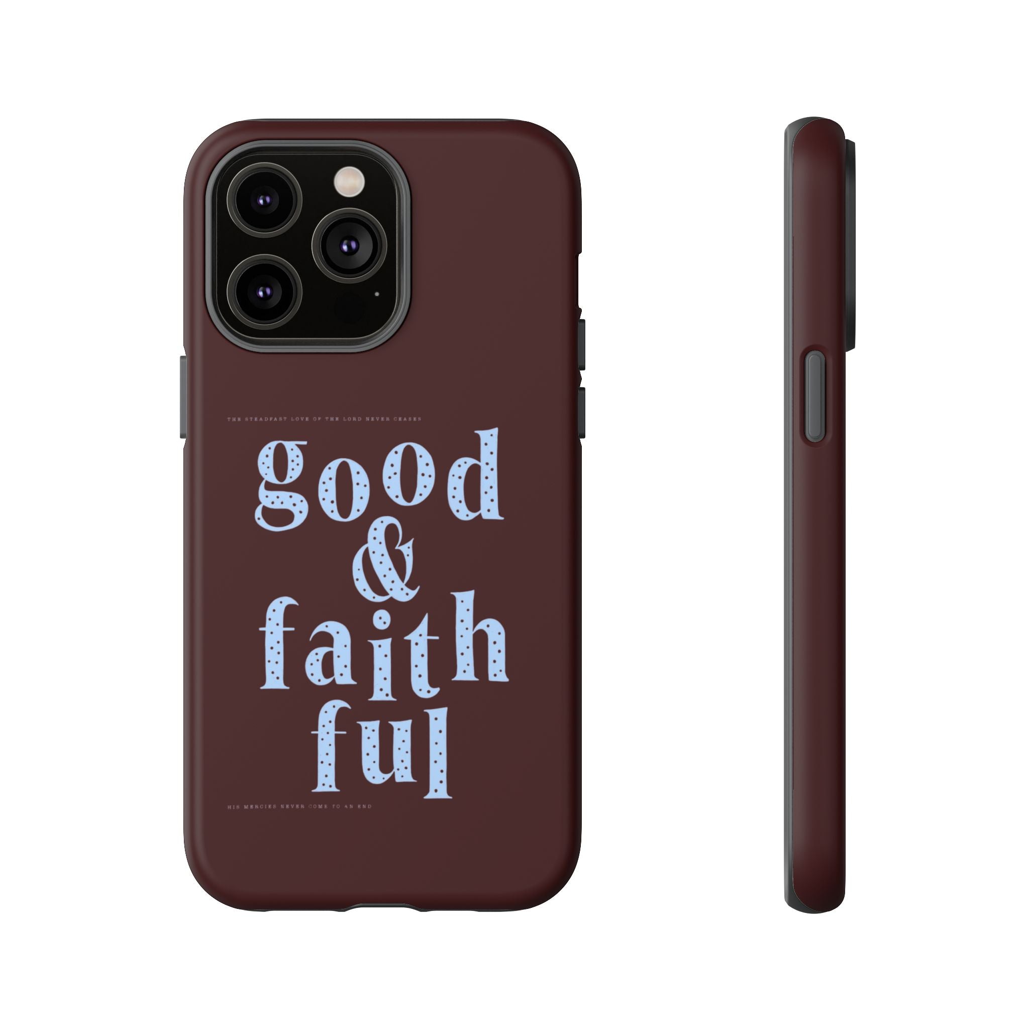 Good & Faithful  — Inspirational Protective Phone Case