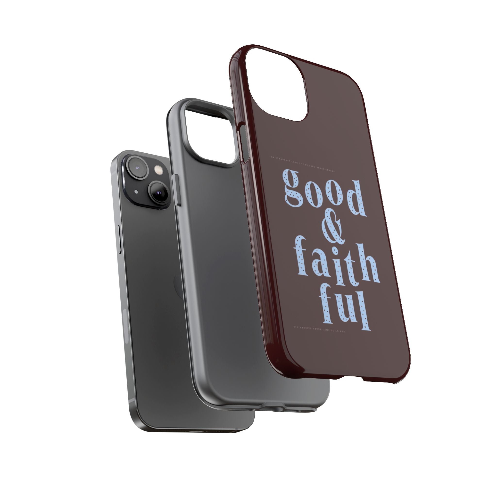 Good & Faithful  — Inspirational Protective Phone Case