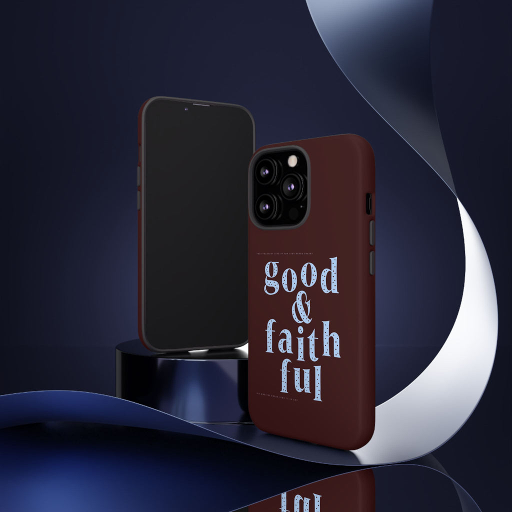 Good & Faithful  — Inspirational Protective Phone Case