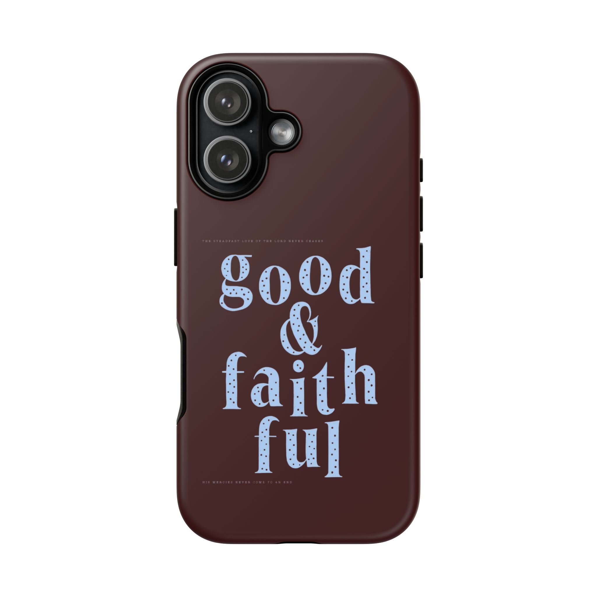 Good & Faithful  — Inspirational Protective Phone Case