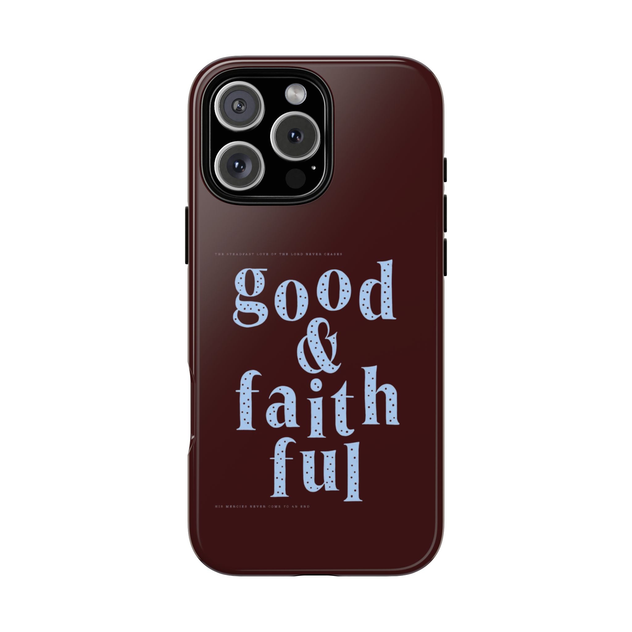 Good & Faithful  — Inspirational Protective Phone Case