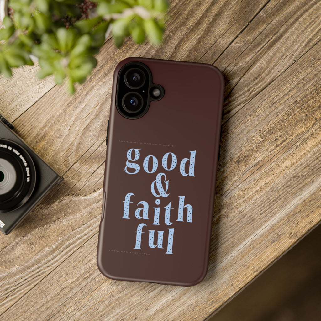 Good & Faithful  — Inspirational Protective Phone Case