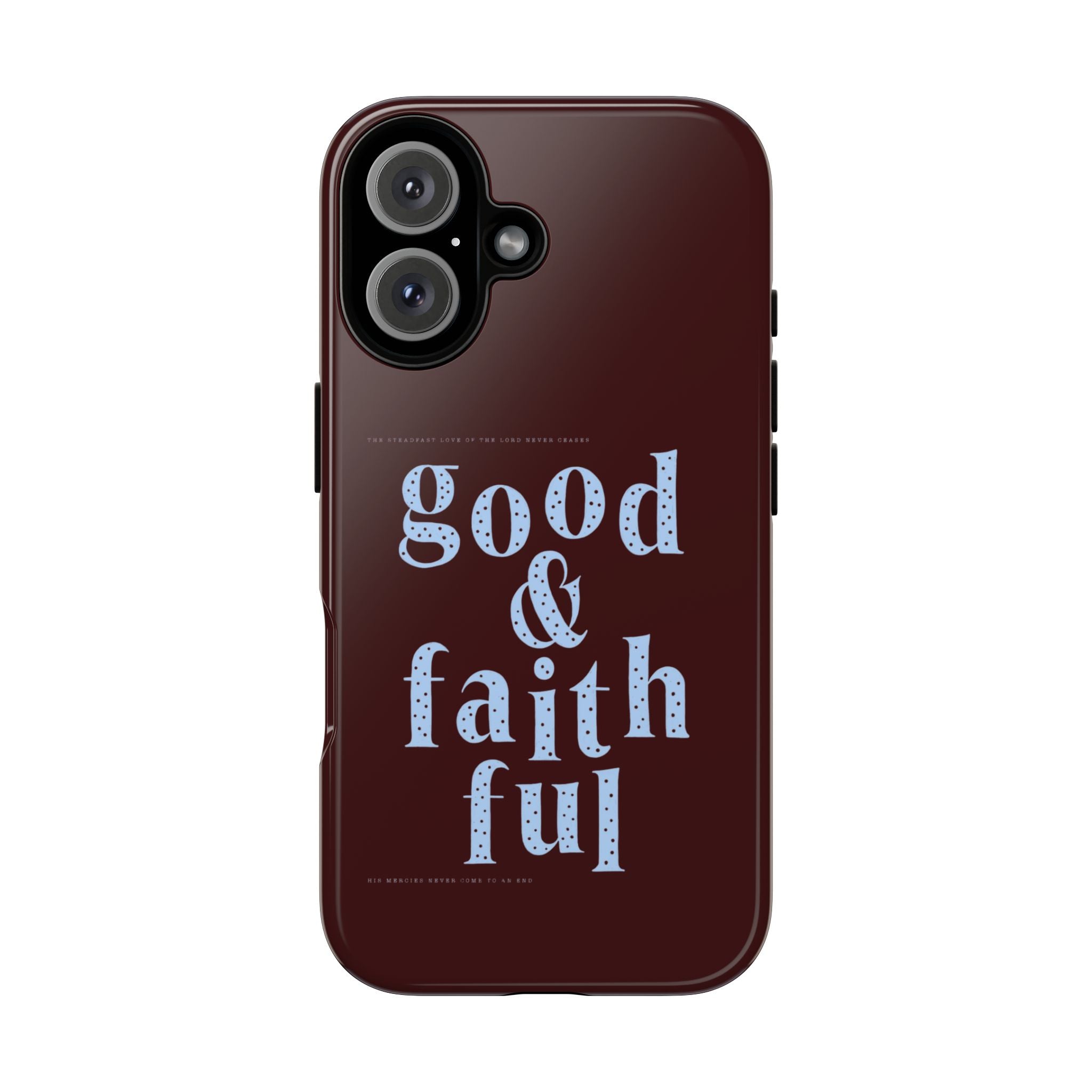 Good & Faithful  — Inspirational Protective Phone Case