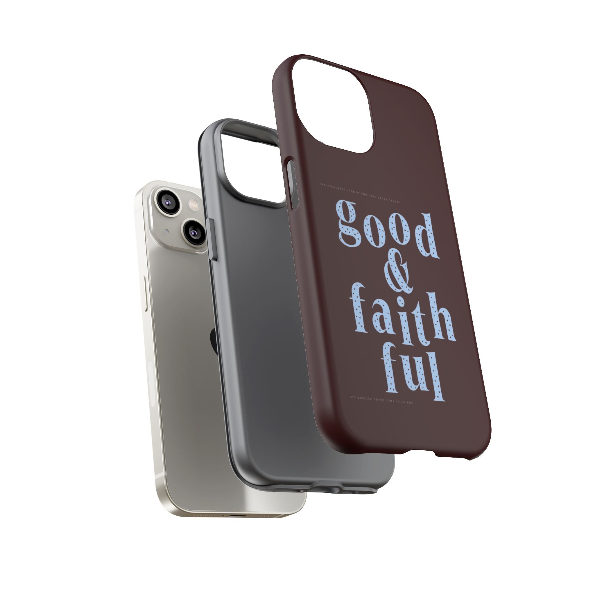 Good & Faithful  — Inspirational Protective Phone Case