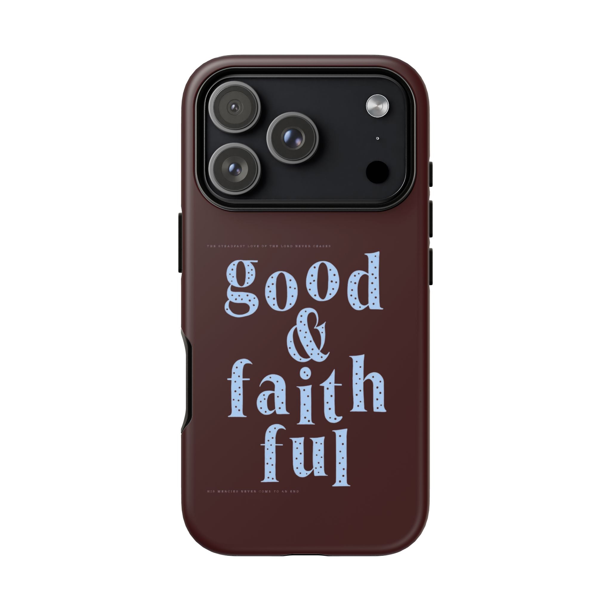 Good & Faithful  — Inspirational Protective Phone Case