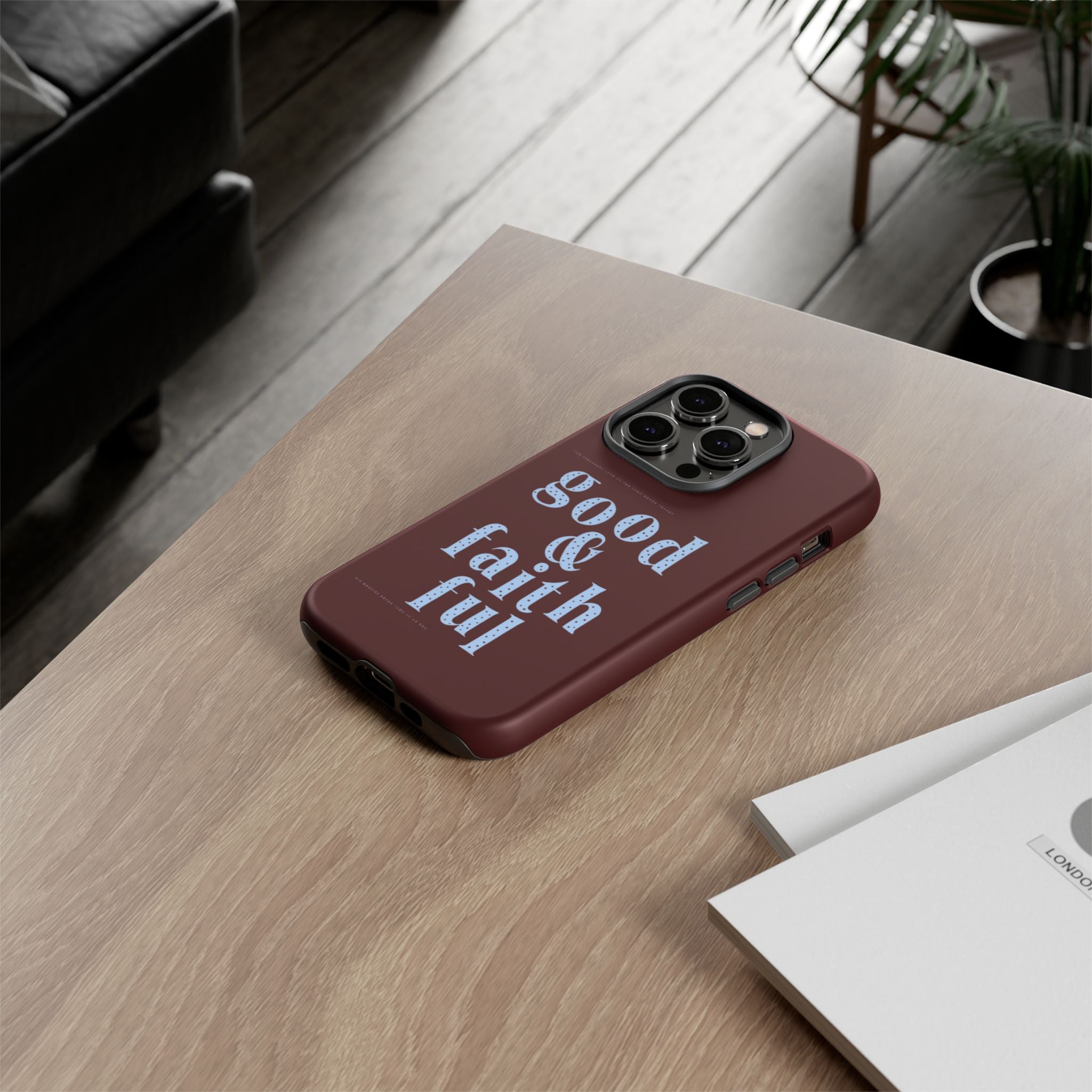Good & Faithful  — Inspirational Protective Phone Case