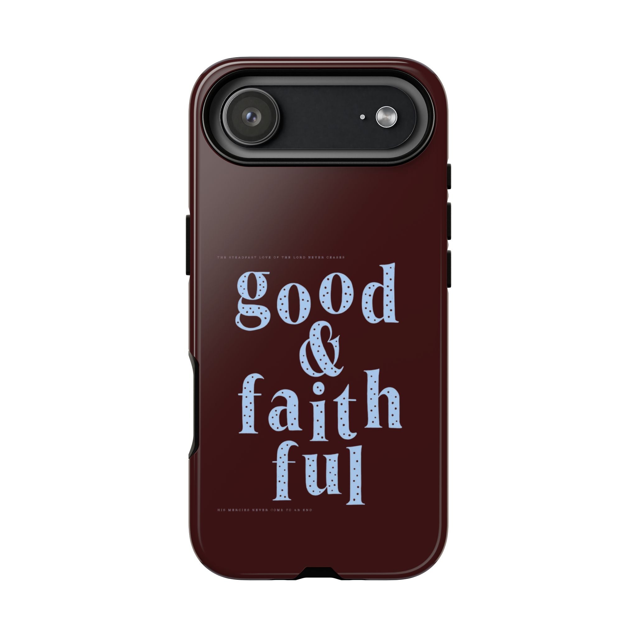 Good & Faithful  — Inspirational Protective Phone Case