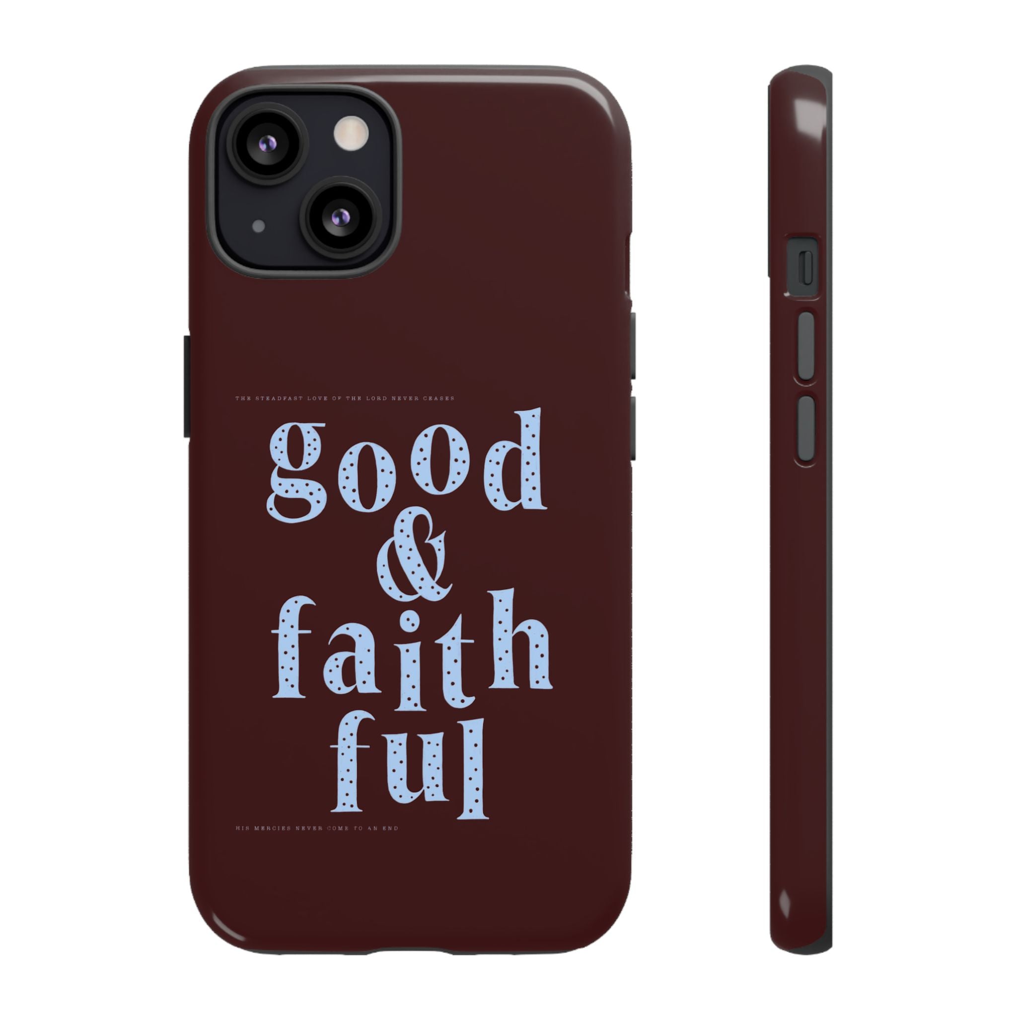 Good & Faithful  — Inspirational Protective Phone Case