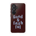 Good & Faithful  — Inspirational Protective Phone Case