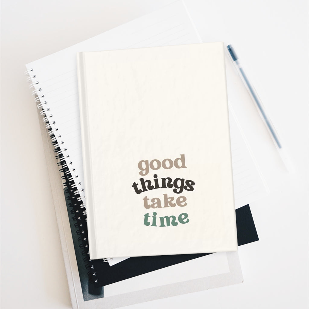 Hardcover Journal — "Good Things Take Time" Ruled Lined Inspirational Notebook