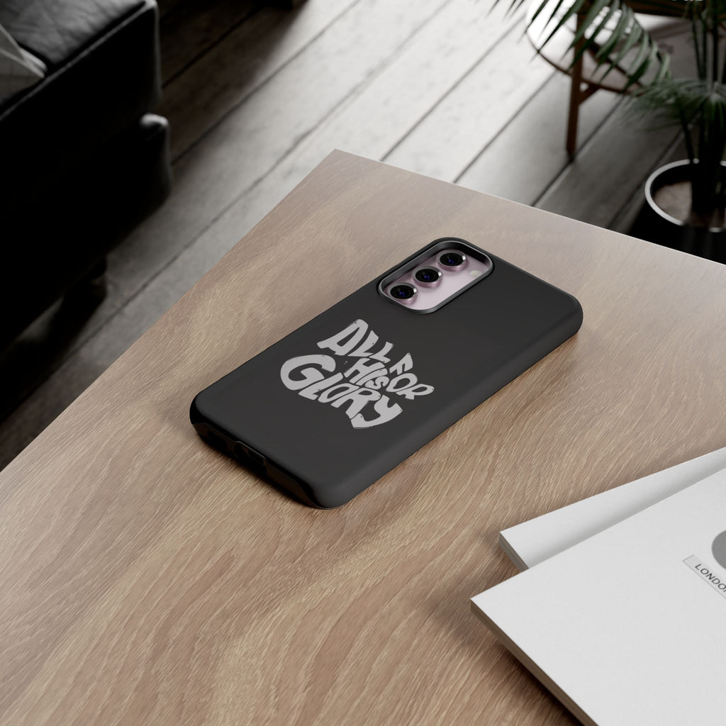All For His Glory Phone Case — Christian Faith Script Protective Cover