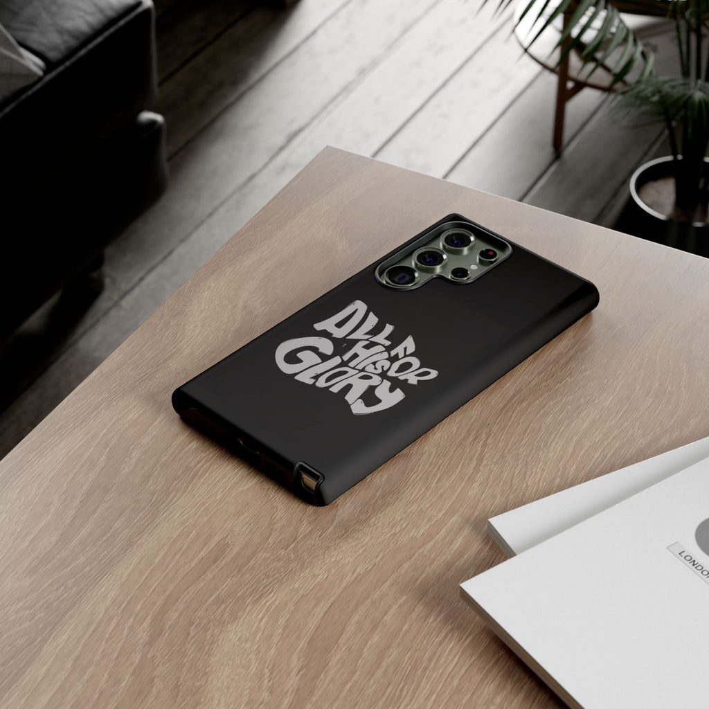 All For His Glory Phone Case — Christian Faith Script Protective Cover
