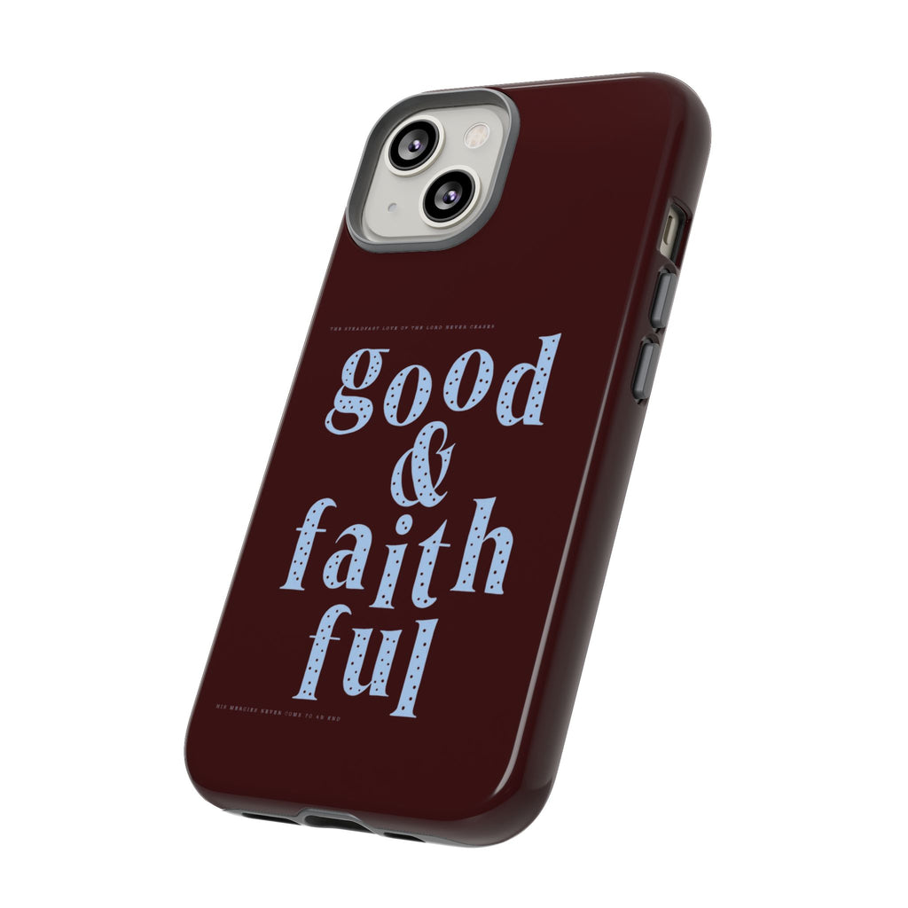 Good & Faithful  — Inspirational Protective Phone Case