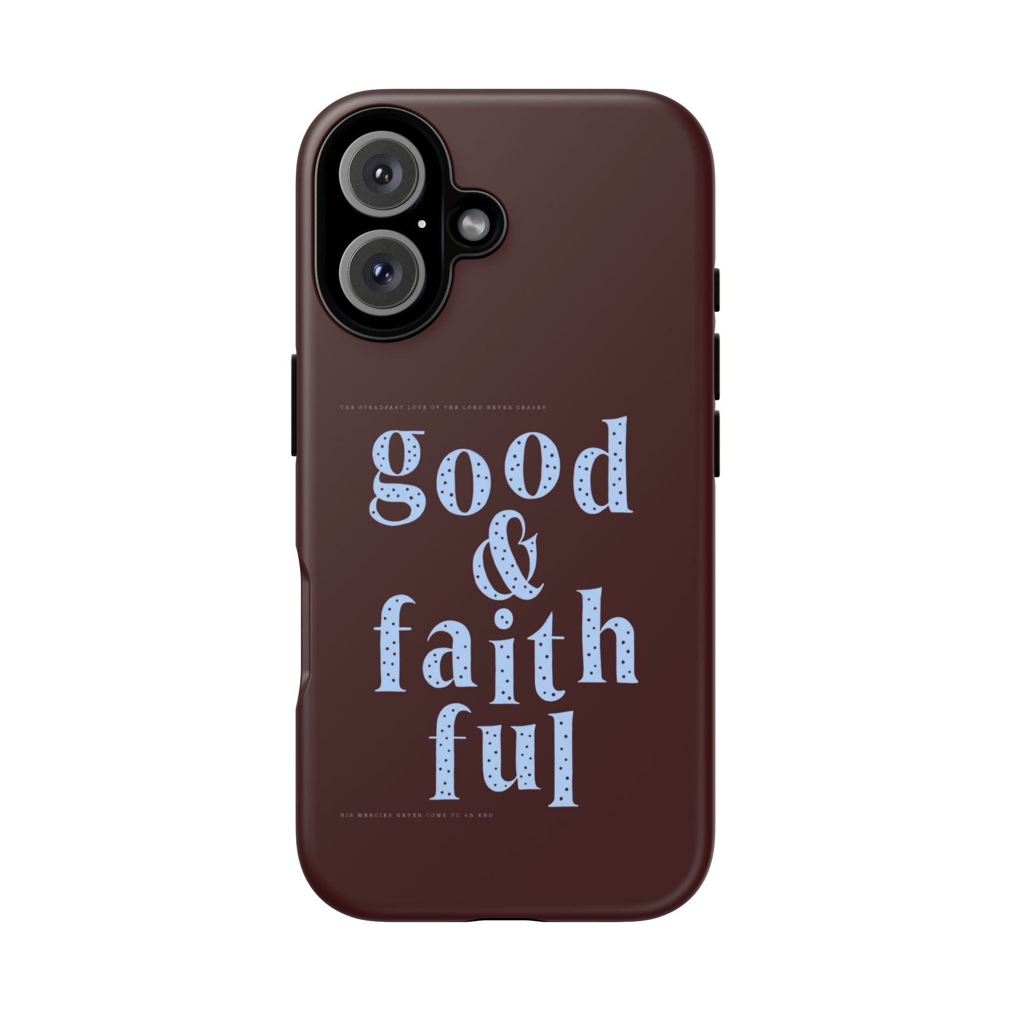 Good & Faithful  — Inspirational Protective Phone Case