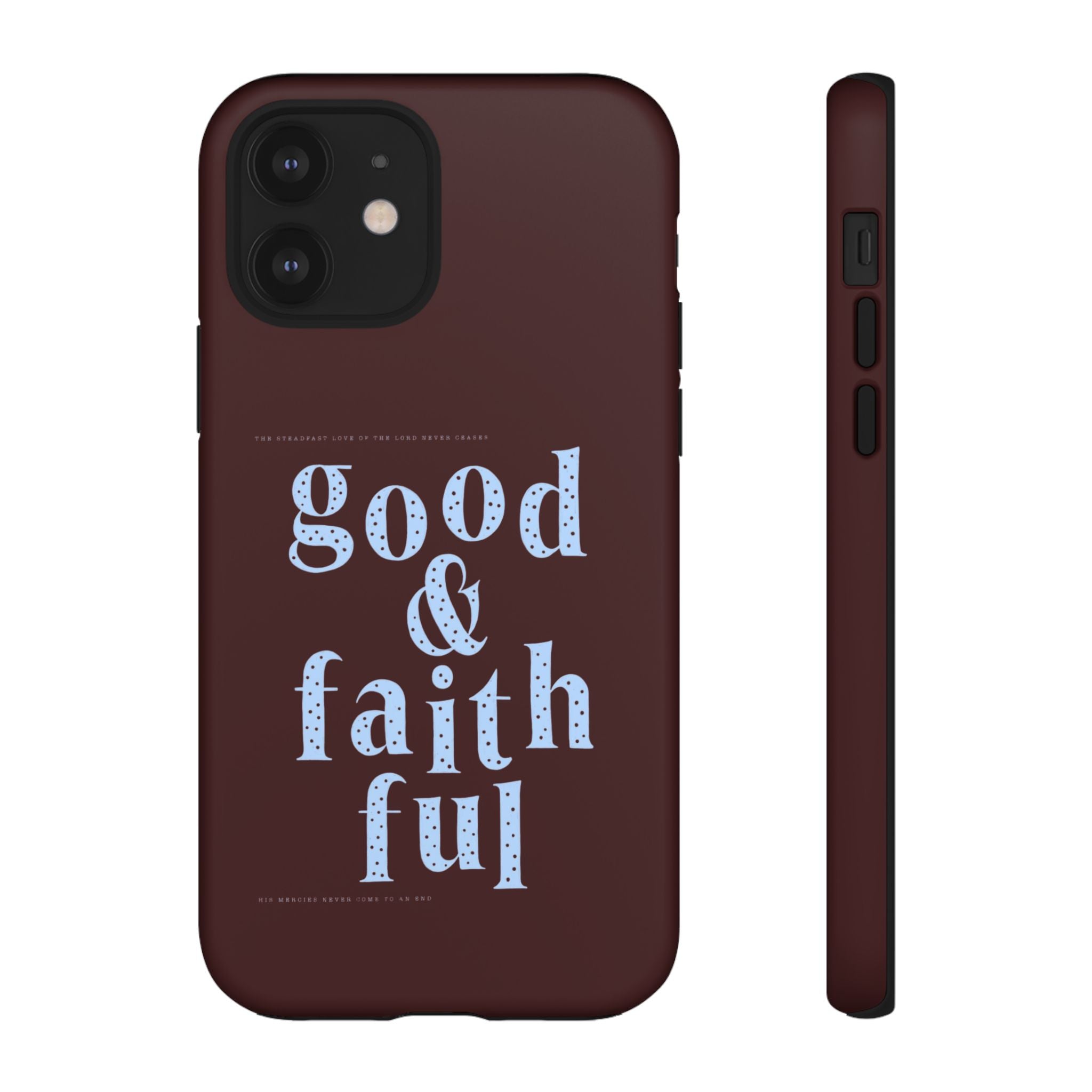 Good & Faithful  — Inspirational Protective Phone Case