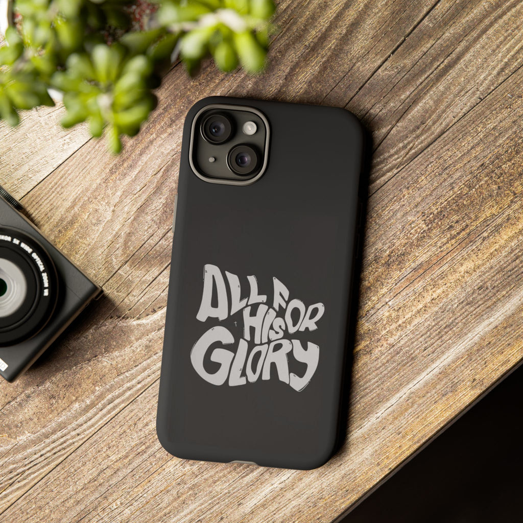 All For His Glory Phone Case — Christian Faith Script Protective Cover