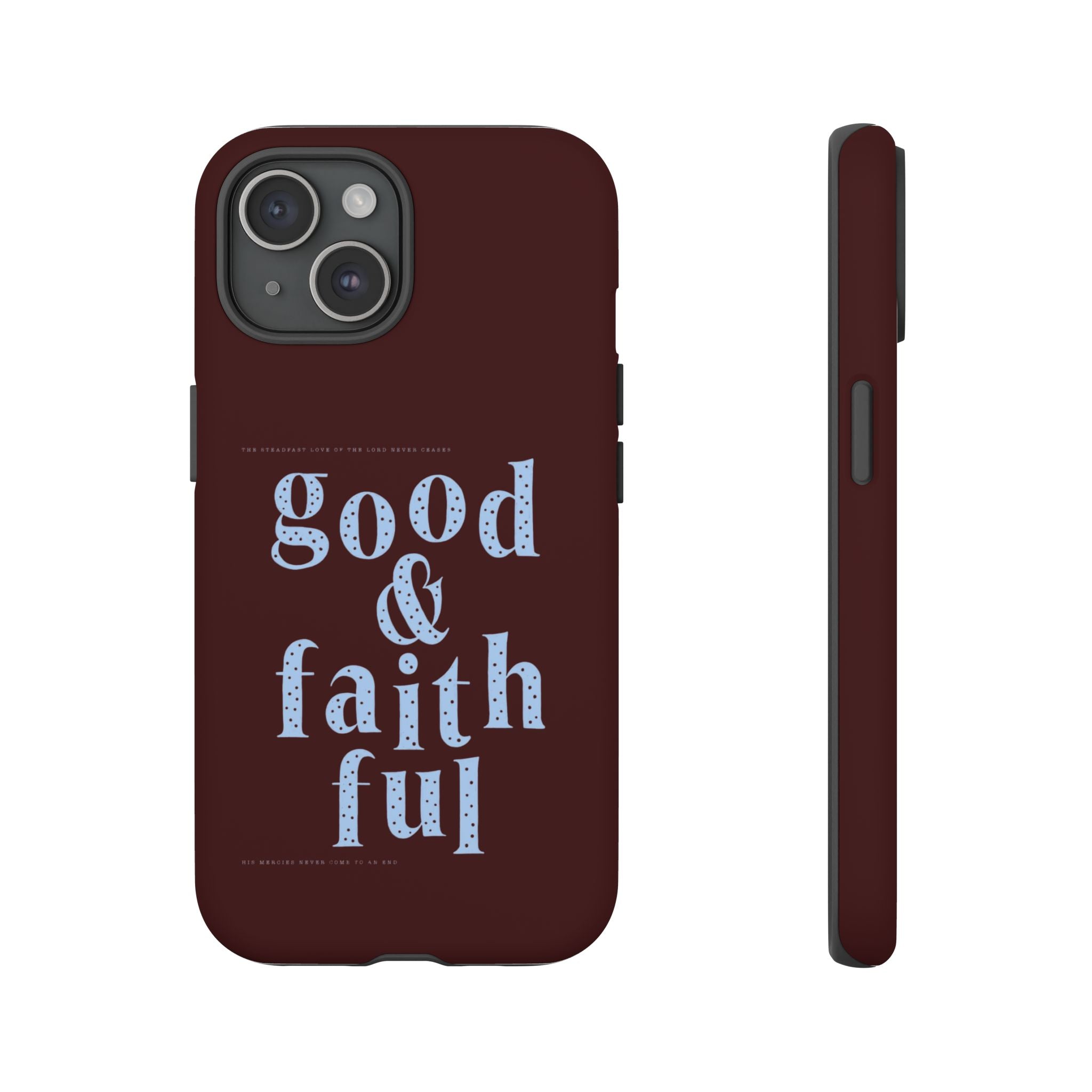 Good & Faithful  — Inspirational Protective Phone Case