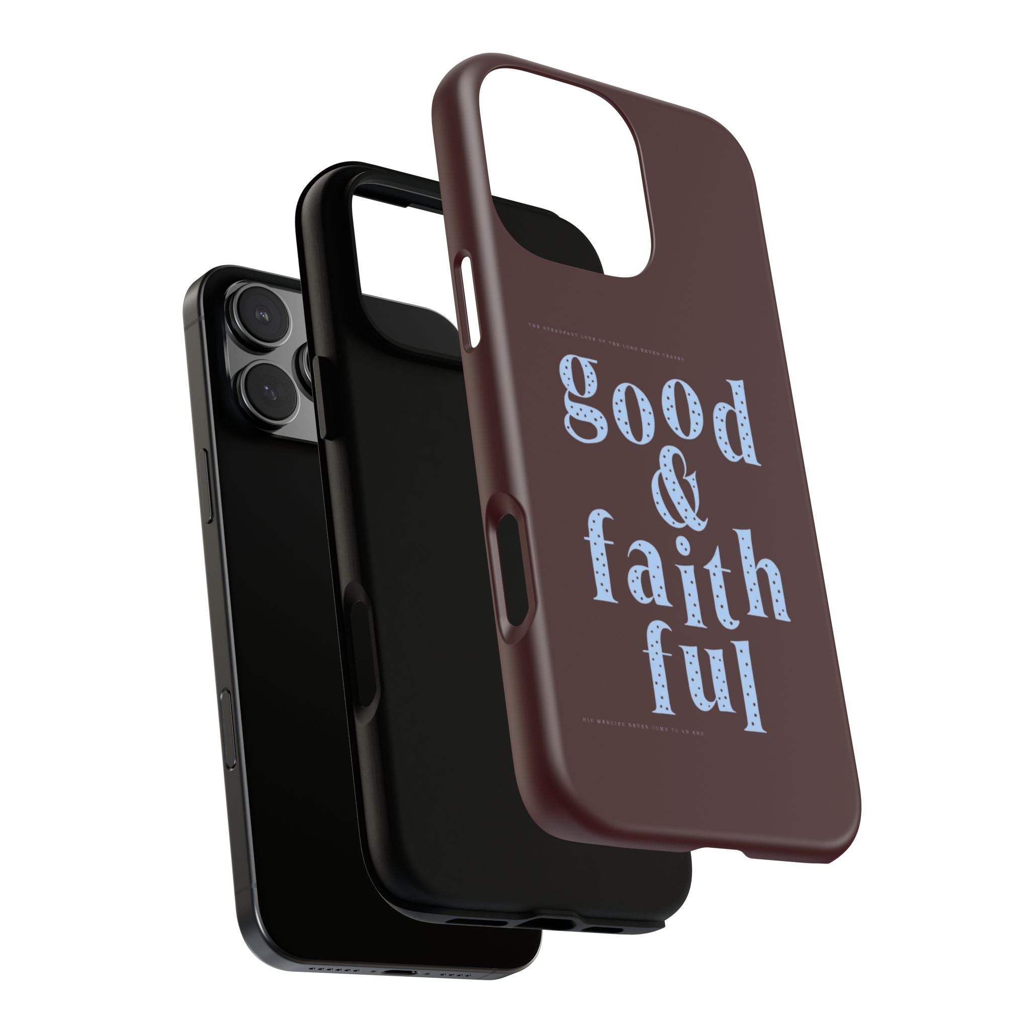 Good & Faithful  — Inspirational Protective Phone Case