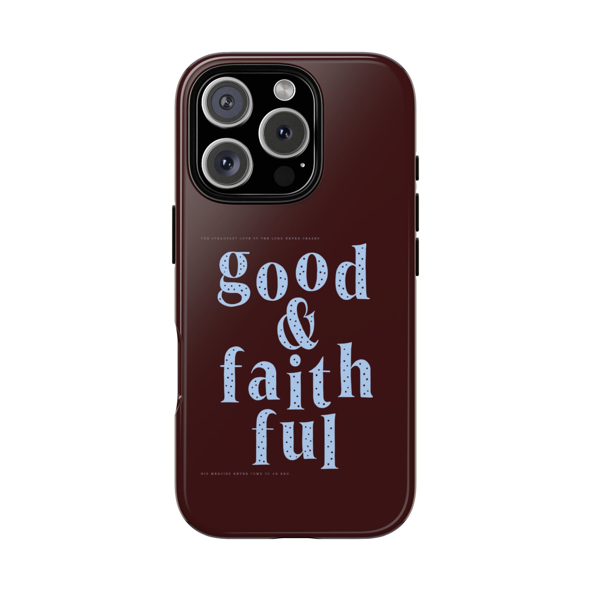 Good & Faithful  — Inspirational Protective Phone Case