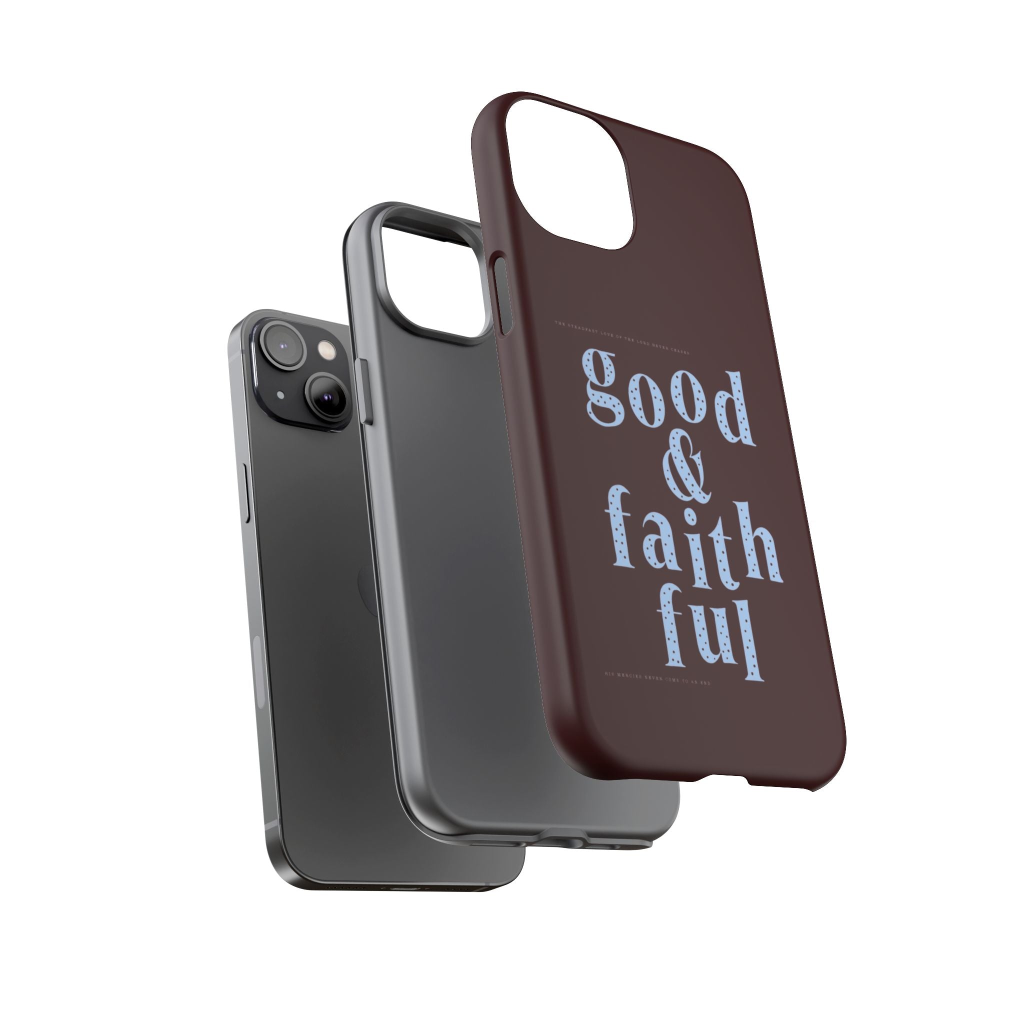 Good & Faithful  — Inspirational Protective Phone Case