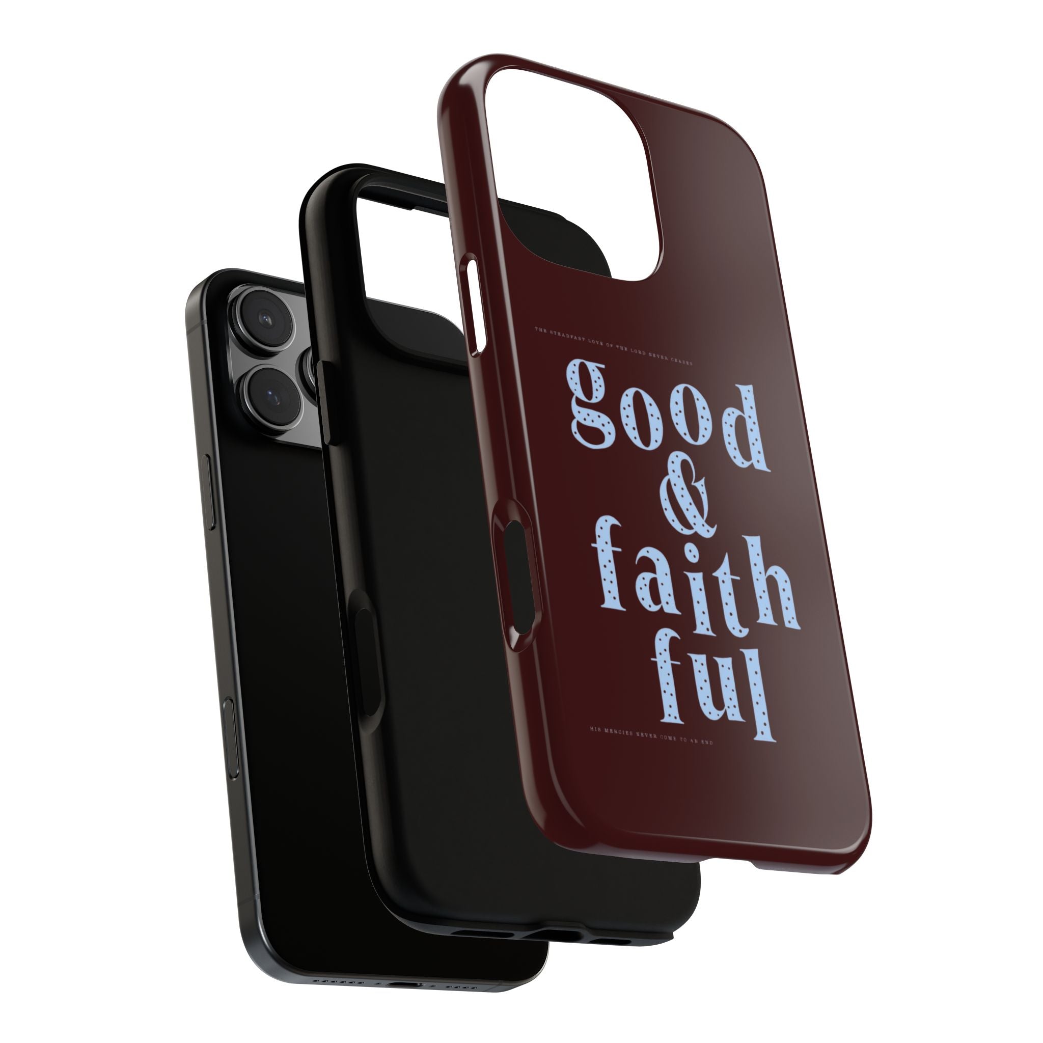 Good & Faithful  — Inspirational Protective Phone Case
