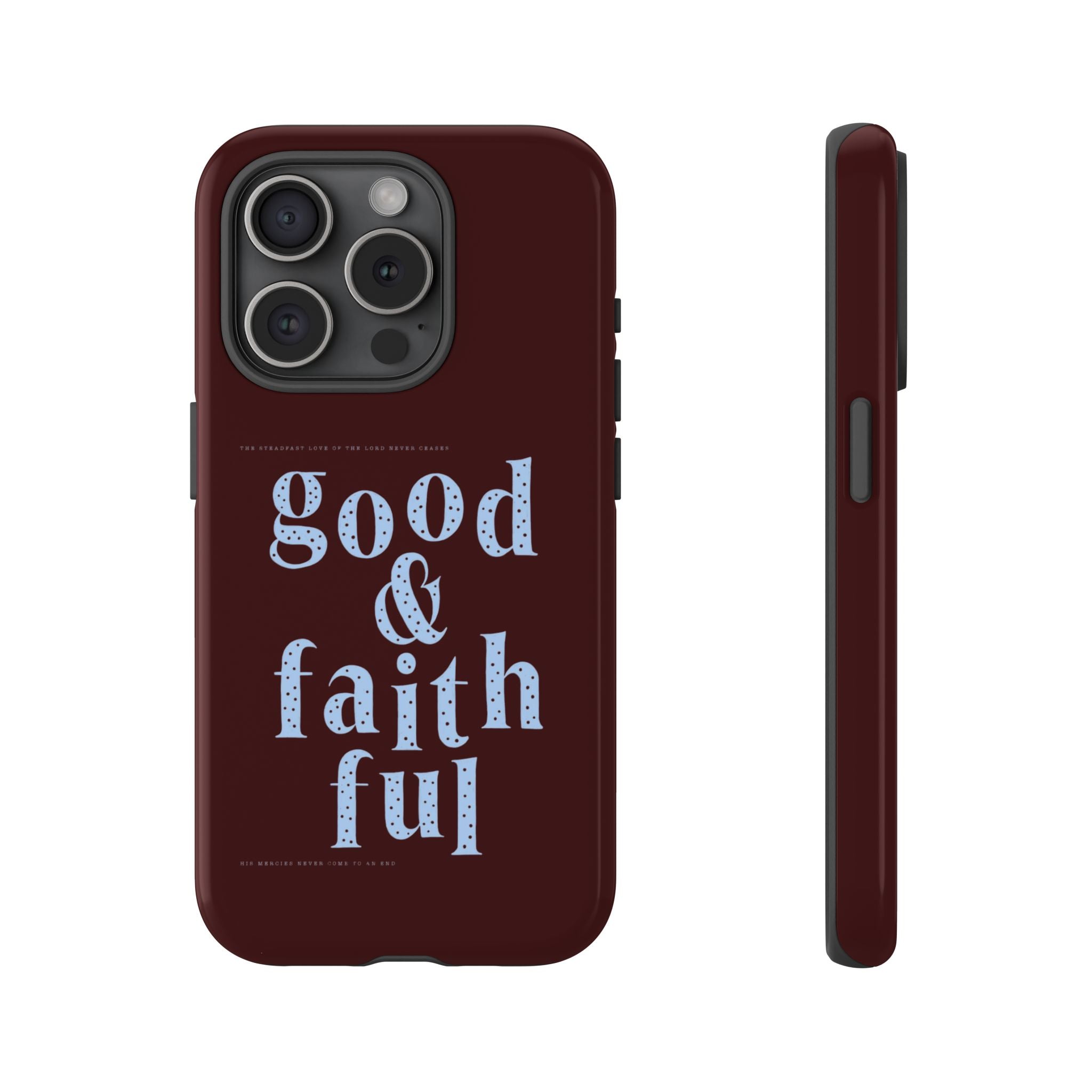 Good & Faithful  — Inspirational Protective Phone Case