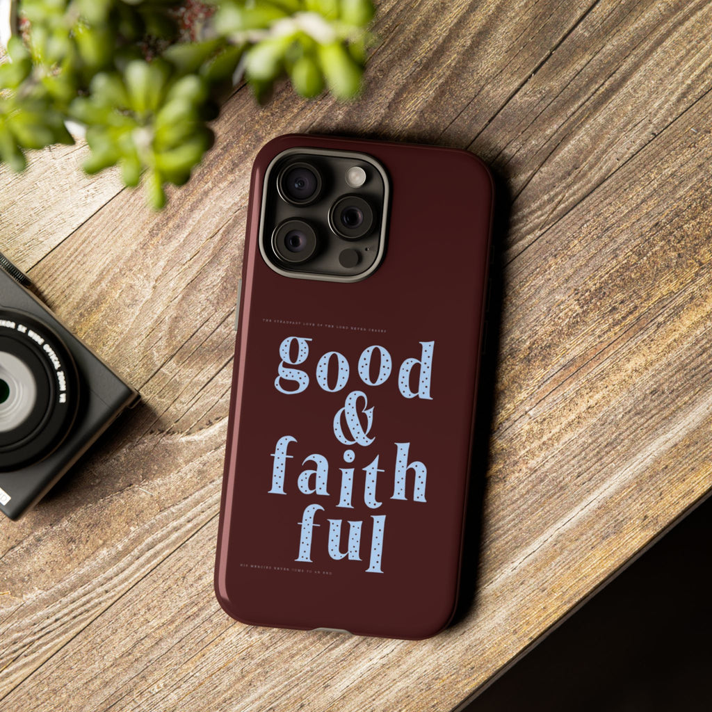 Good & Faithful  — Inspirational Protective Phone Case