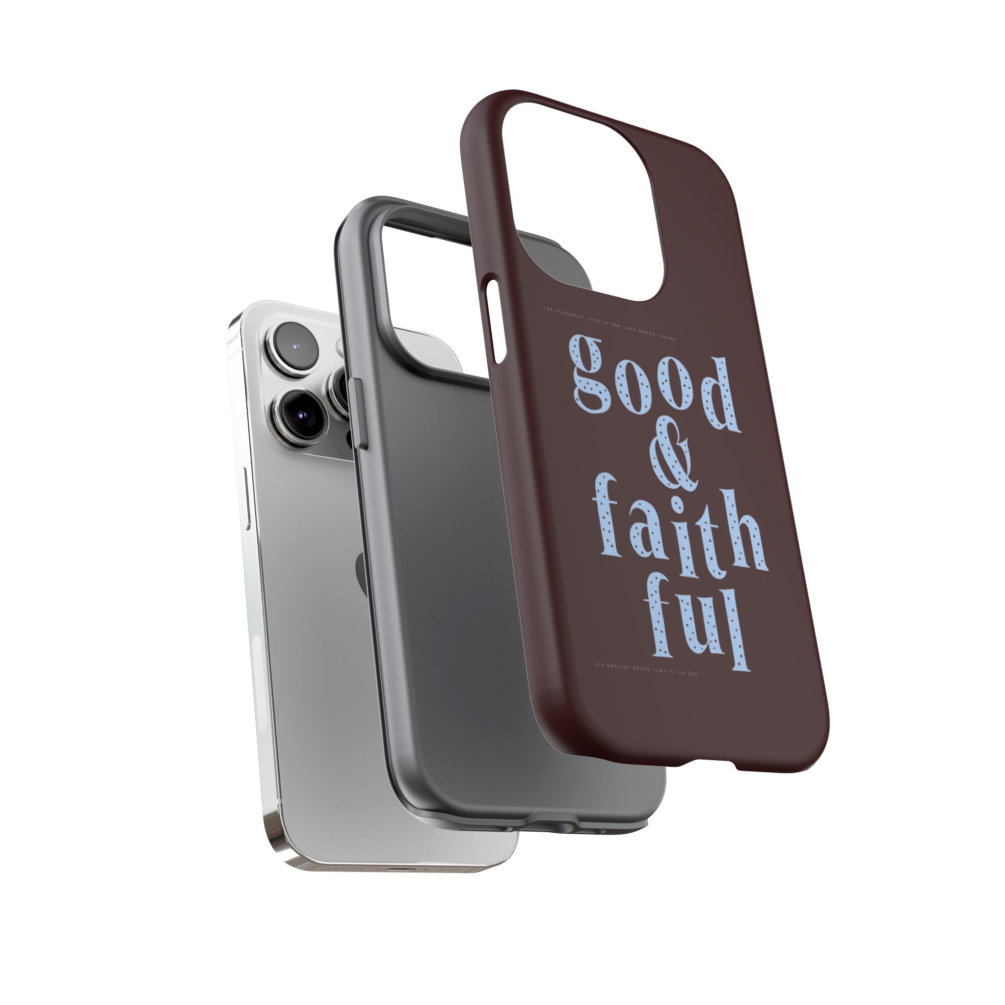 Good & Faithful  — Inspirational Protective Phone Case