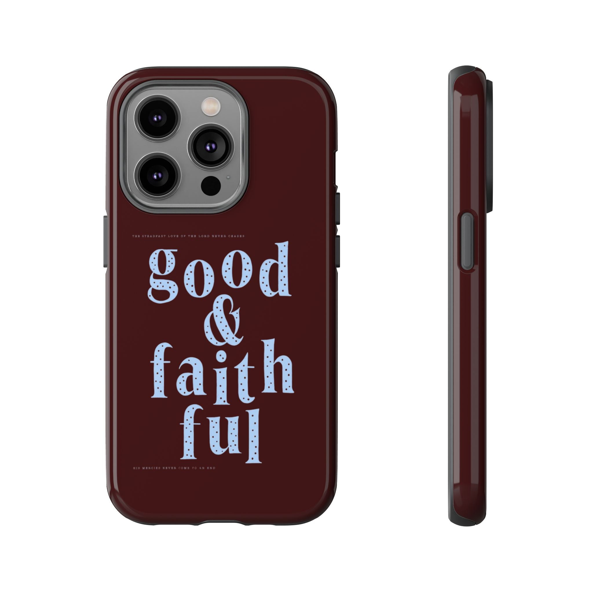 Good & Faithful  — Inspirational Protective Phone Case