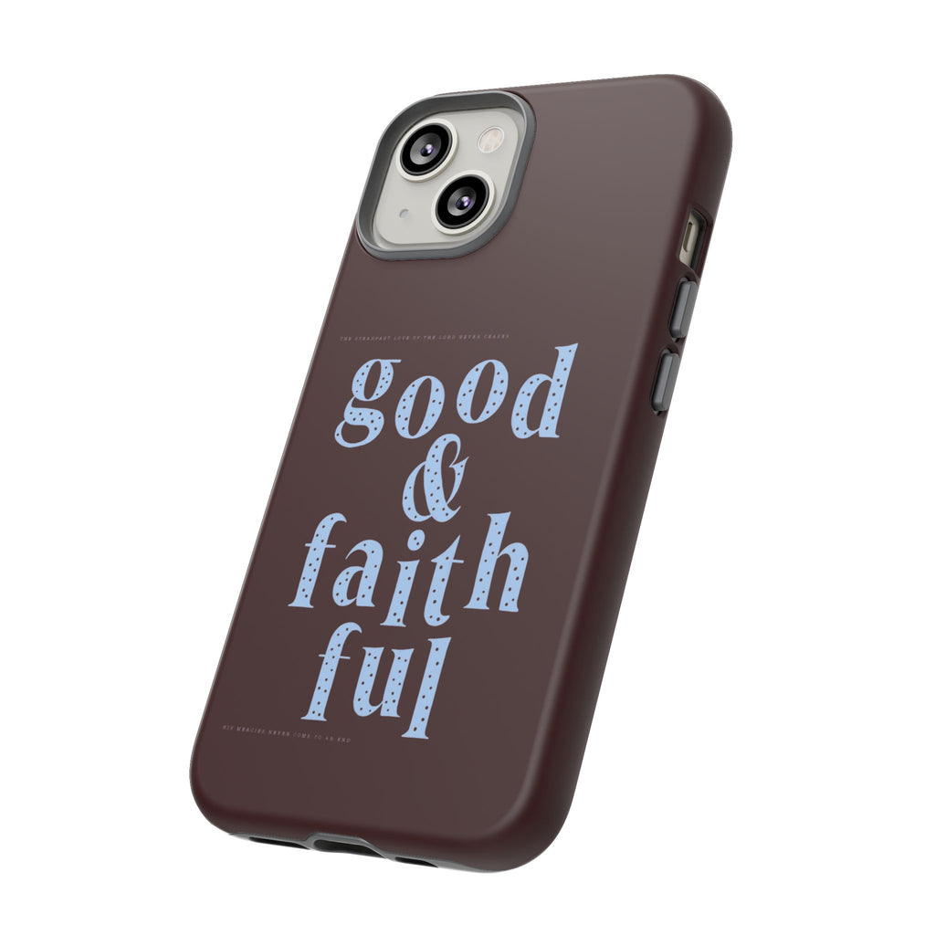 Good & Faithful  — Inspirational Protective Phone Case