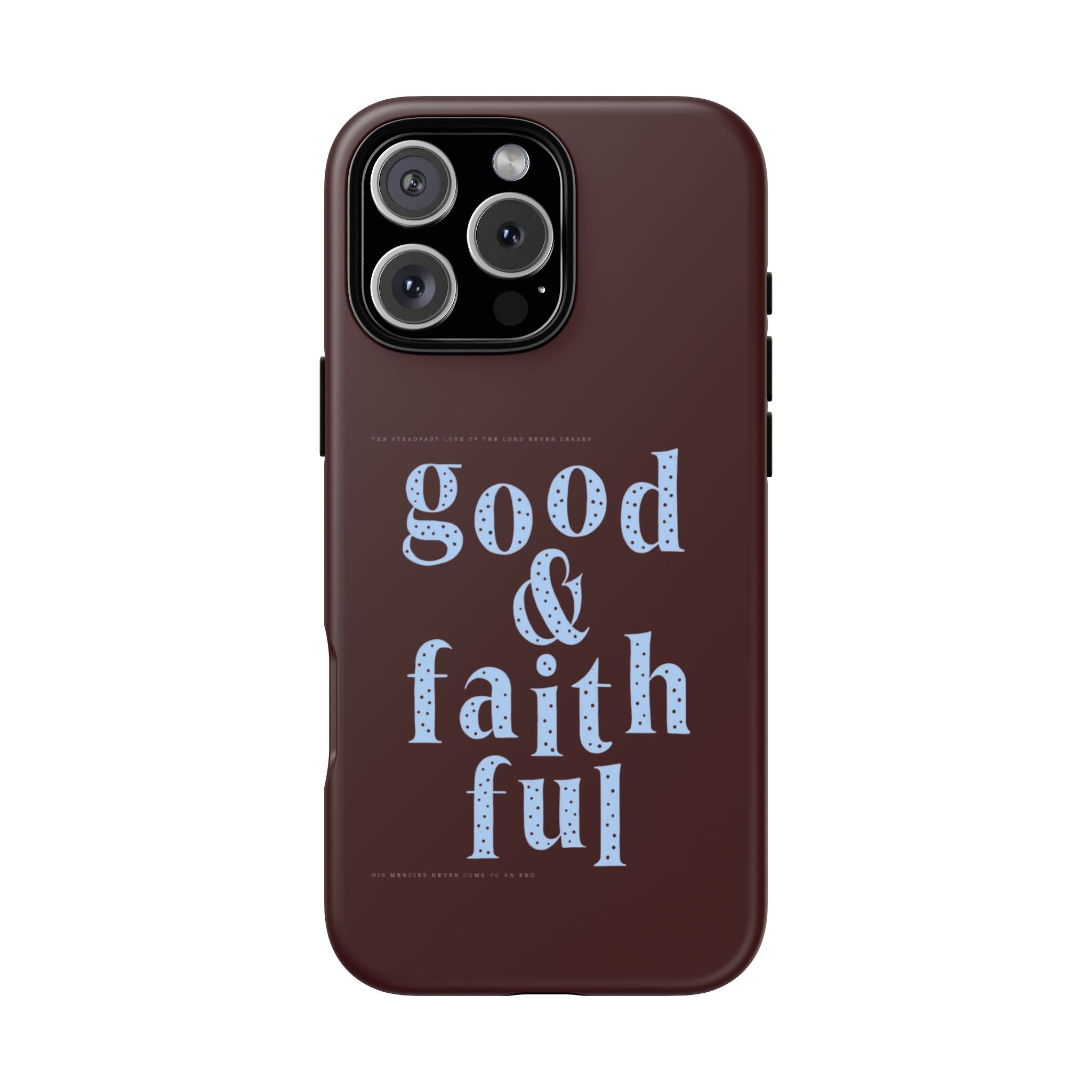 Good & Faithful  — Inspirational Protective Phone Case